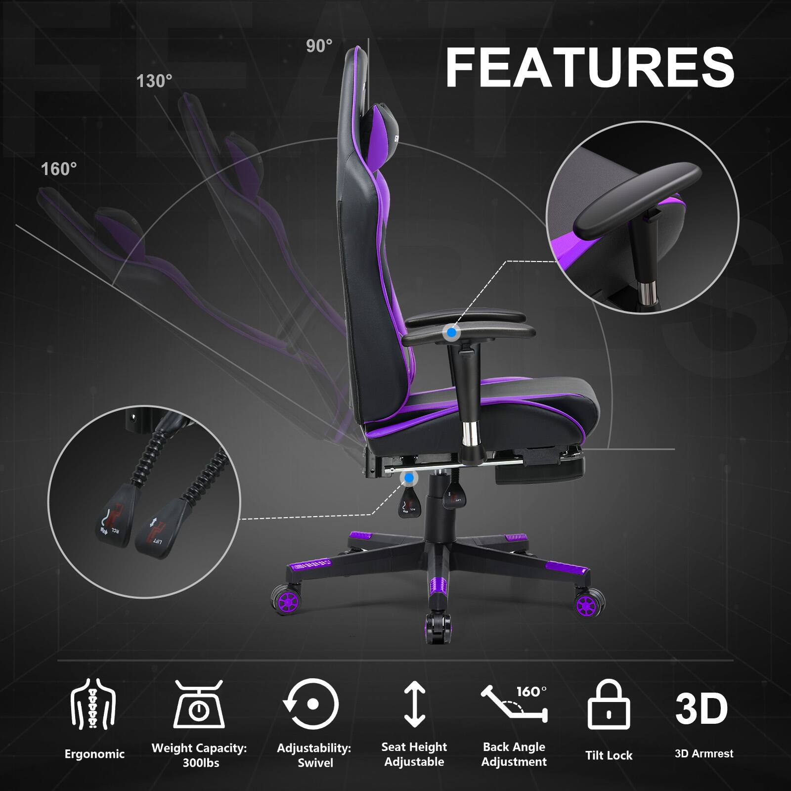 130
90
FEATURES
160

SUMAR

160 : Weight Capacity: Adjustability: Seat Height Back Angle Ergonomic 300lbs Swivel Adjustable Adjustment
Tilt Lock
3D 3D Armrest