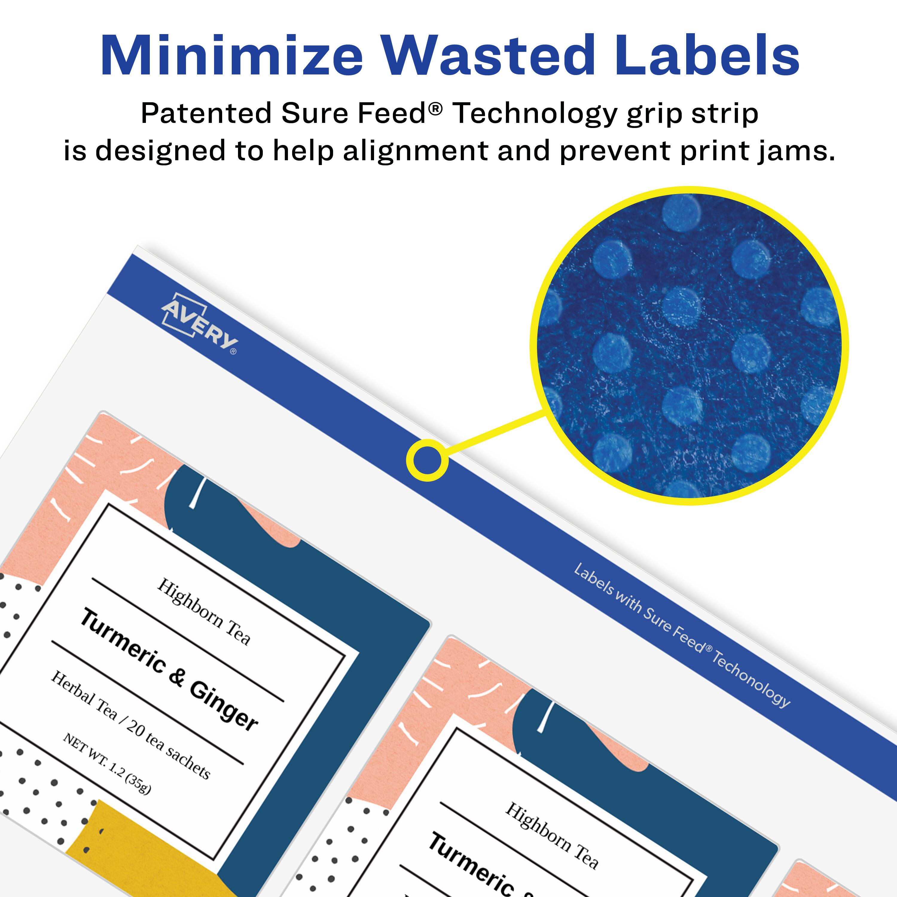 Minimize Wasted Labels

Patented Sure Feed® Technology grip strip is designed to help alignment and prevent print jams.

AVERY

Highborn Tea Turmeric & Ginger

Herbal Tea / 20 tea sachets

NET WT. 1.2 (35g)

Labels with Sure Feed® Technology