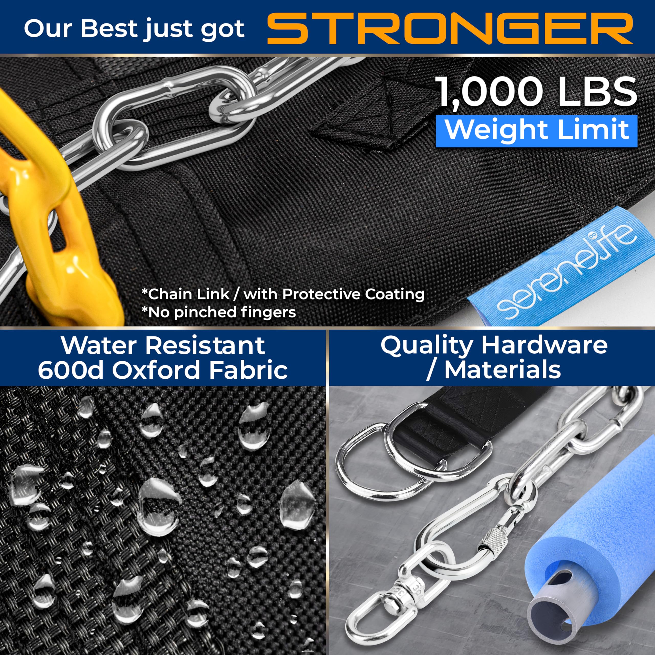 Our Best just got STRONGER

1,000 LBS Weight Limit

*Chain Link / with Protective Coating
*No pinched fingers

Water Resistant 600d Oxford Fabric

Quality Hardware / Materials