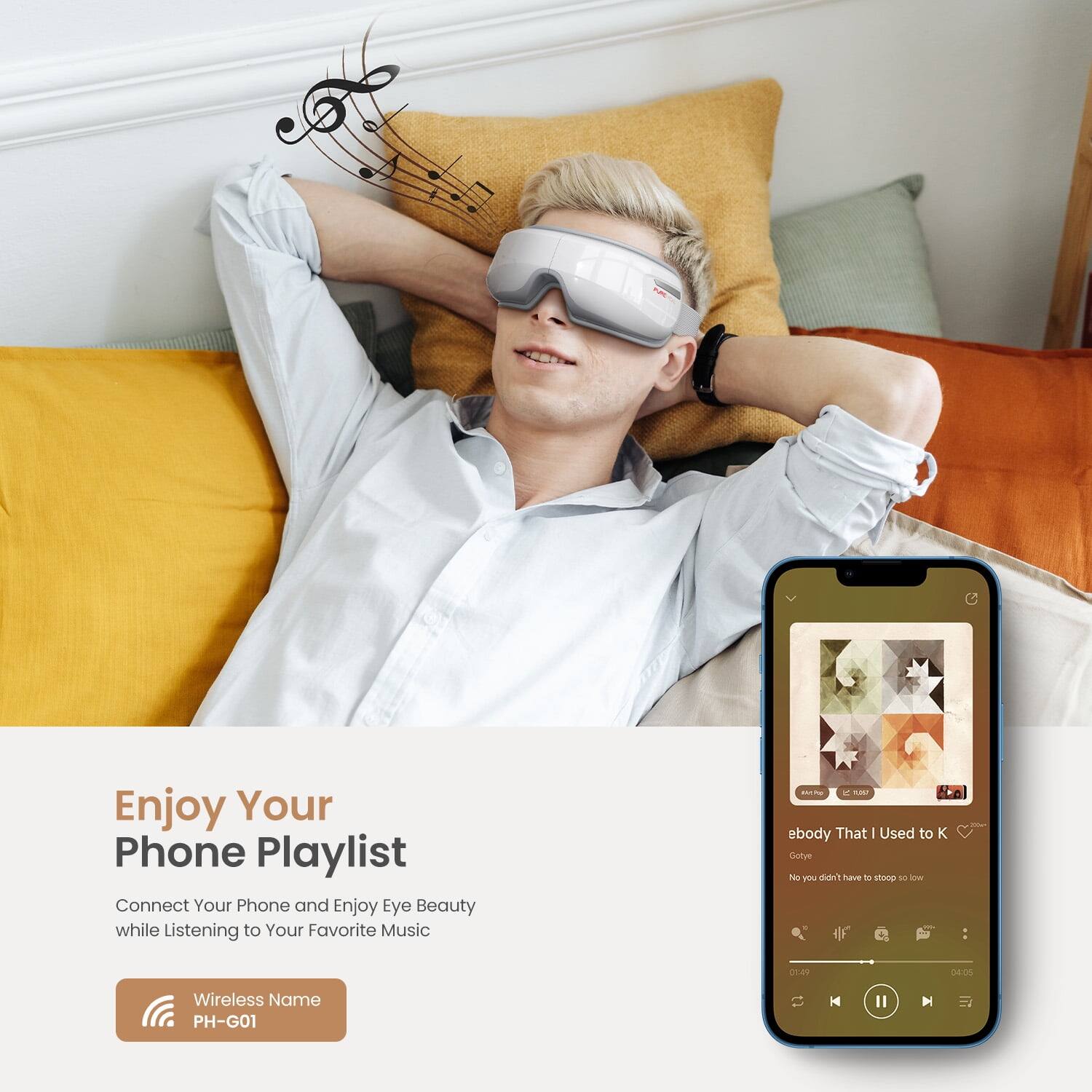 Enjoy Your Phone Playlist  
Connect Your Phone and Enjoy Eye Beauty while Listening to Your Favorite Music  

Wireless Name: PH-G01  

ebody That I Used to K  
Gofye  
No you didn't have to stop so low