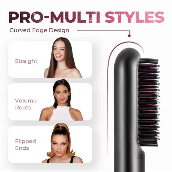 PRO-MULTI STYLES  
Curved Edge Design  
Straight  
Volume Roots  
Flipped Ends