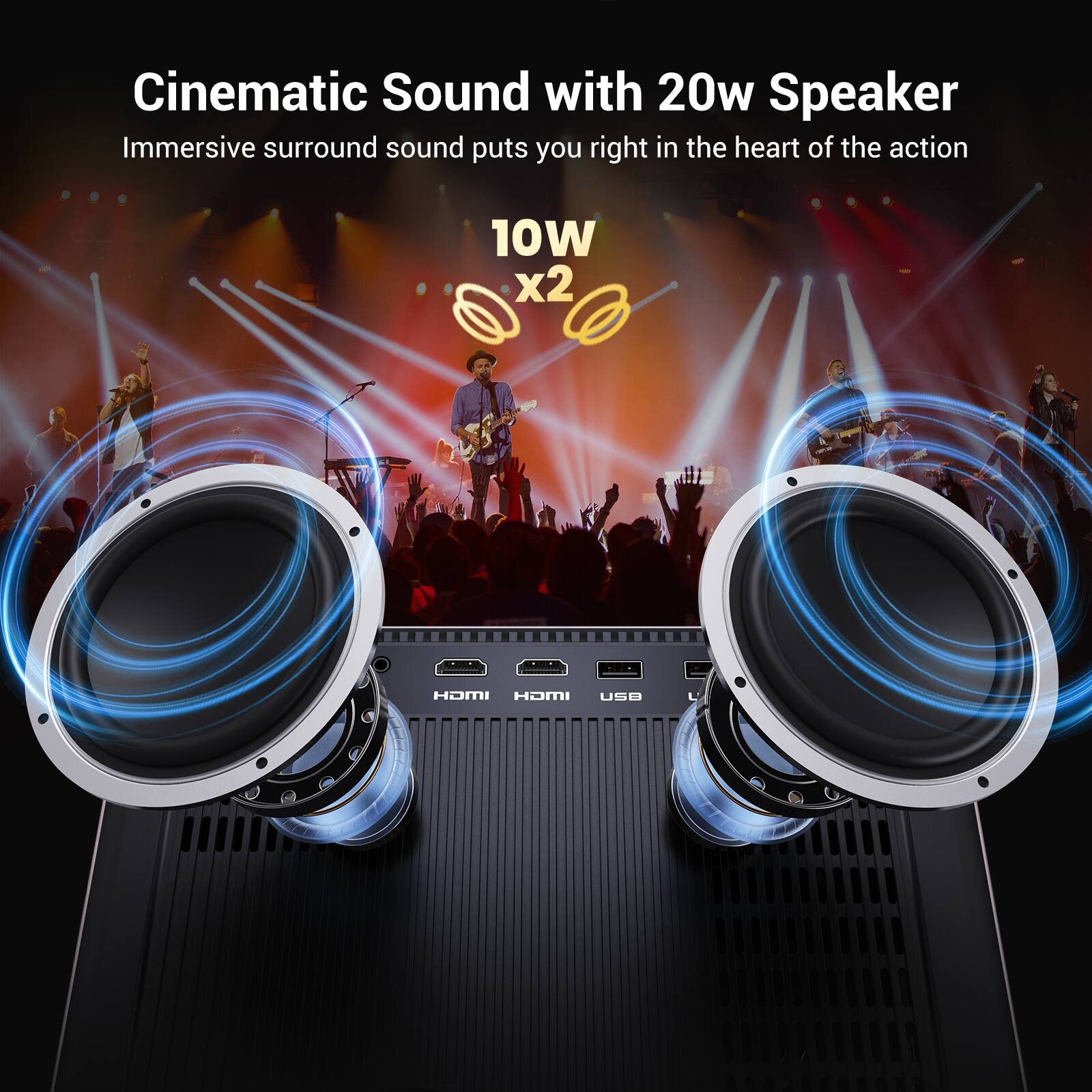 Cinematic Sound with 20w Speaker  
Immersive surround sound puts you right in the heart of the action  
10W x2