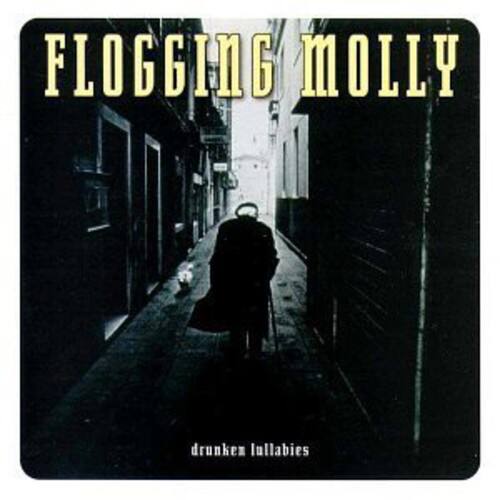 Flogging Molly  
drunken lullabies