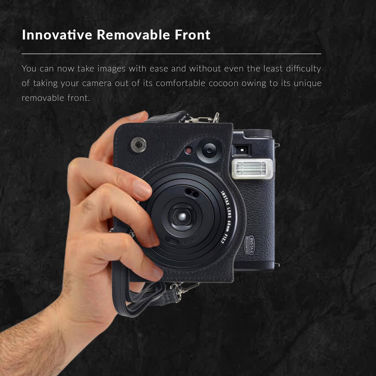 Innovative Removable Front

You can now take images with ease and without even the least difficulty of taking your camera out of its comfortable cocoon owing to its unique removable front.

ALLERVIA INSTAX LENS 60mm F12.7
