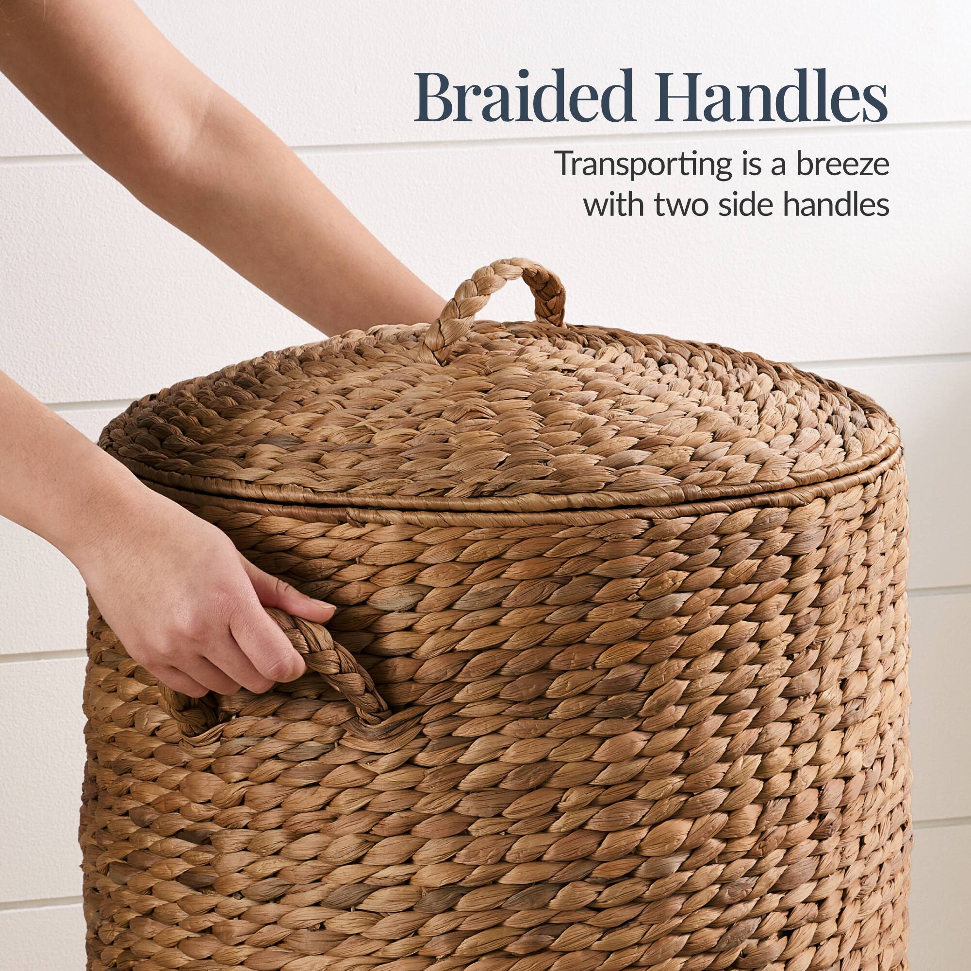Braided Handles  
Transporting is a breeze with two side handles