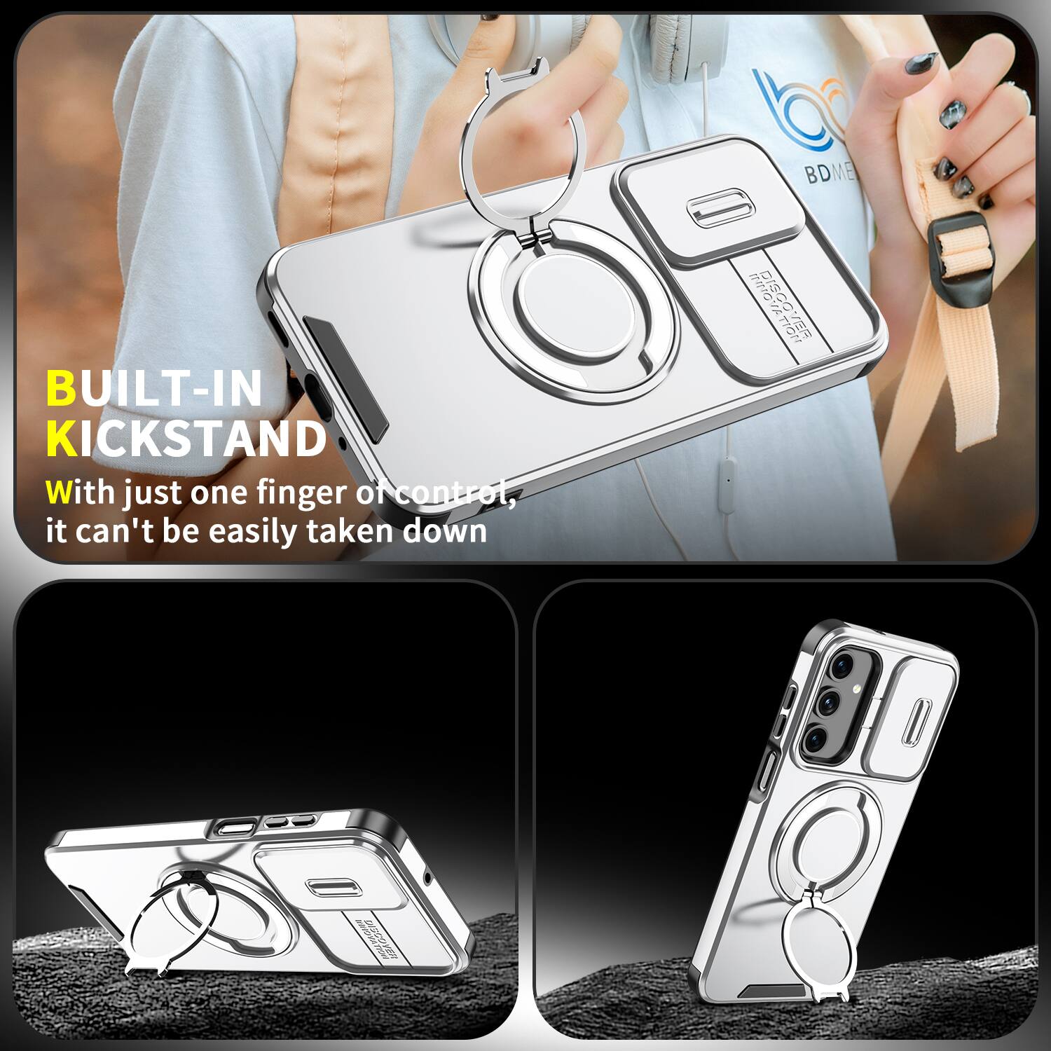BUILT-IN KICKSTAND  
With just one finger of control, it can't be easily taken down