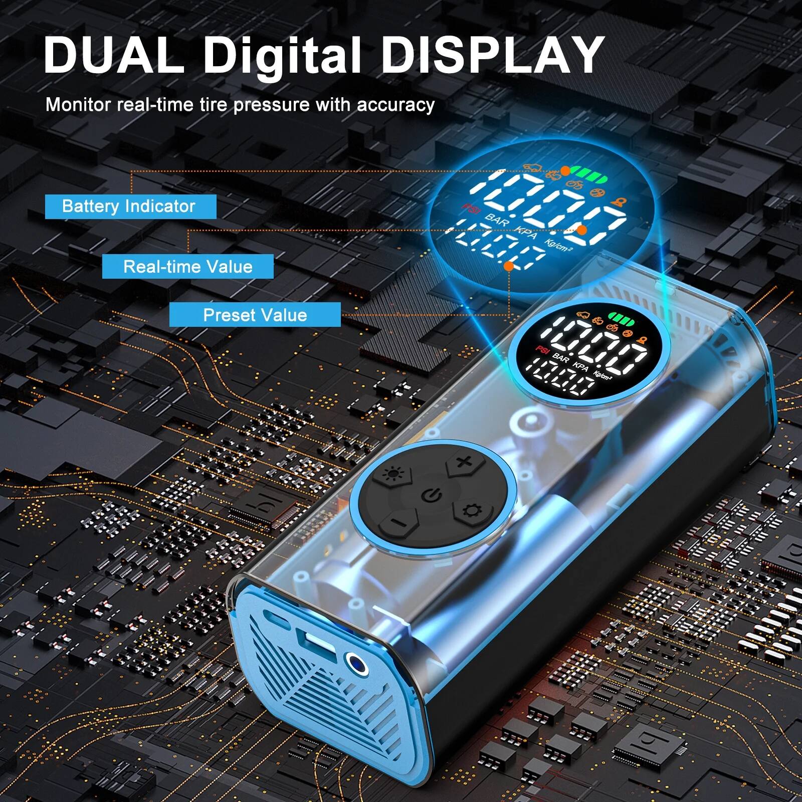 DUAL Digital DISPLAY  
Monitor real-time tire pressure with accuracy  

- Battery Indicator  
- Real-time Value  
- Preset Value  

0.8 BAR  
1070707 PSI  
1000 BAR  
KPA  
KPA