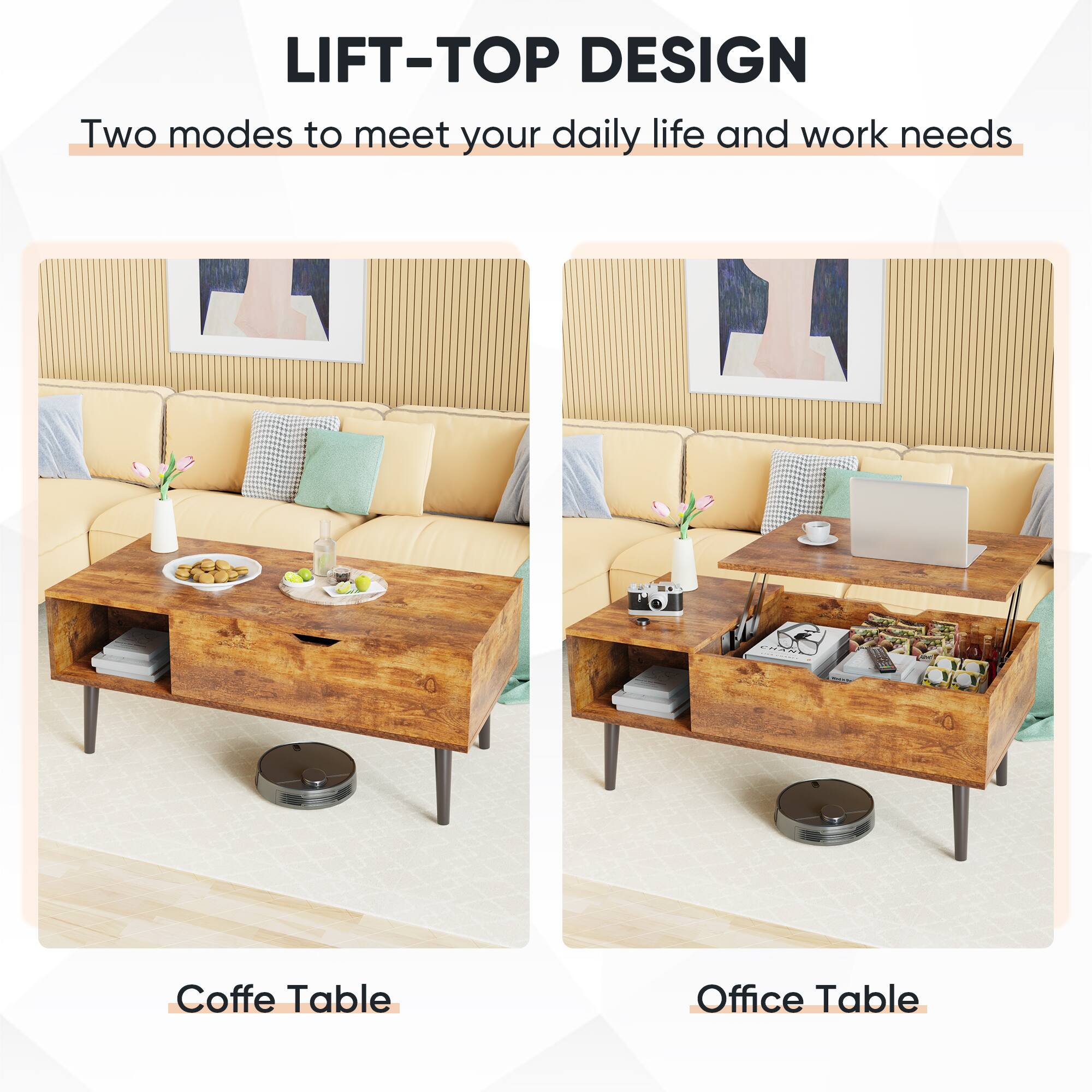 LIFT-TOP DESIGN  
Two modes to meet your daily life and work needs  

Coffe Table  
Office Table