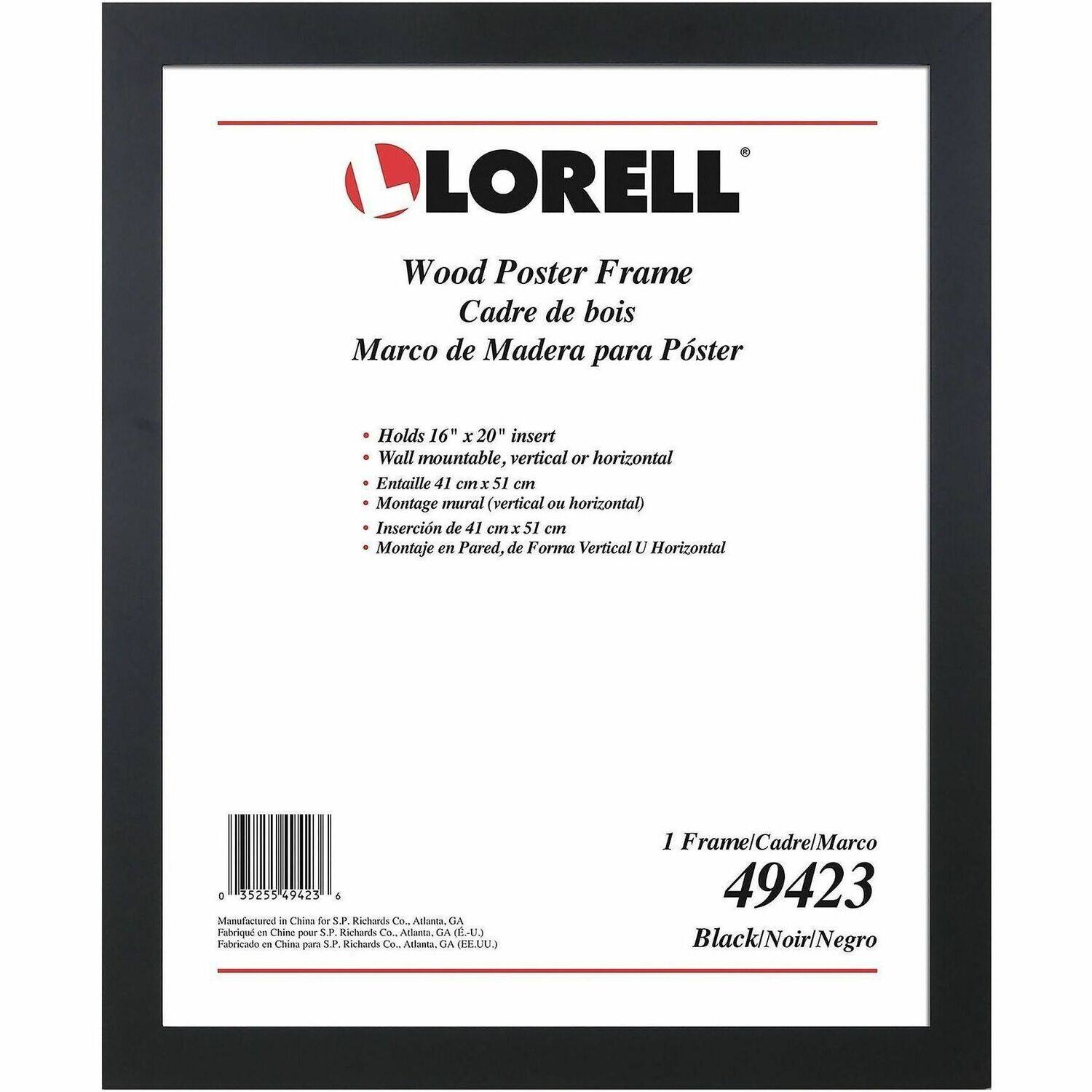 LORELL Wood Poster Frame Cadre de bois Marco de Madera para Poster Holds 16" x 20" insert Wall mountable, vertical or horizontal Entaille 41 cm x 51 cm Montage mural (vertical ou horizontal) Inserción de 41 cm x 51 cm Montaje en Pared, de Forma Vertical U Horizontal

1 Frame/Cadre/Marco 49423 Black/Noir/Negro

Manufactured in China for S.P. Richards Co., Atlanta, GA
Fabriqué en Chine pour S.P. Richards Co., Atlanta, GA (É.-U.)
Fabricado en China para S.P. Richards Co., Atlanta, GA (EE.UU.)