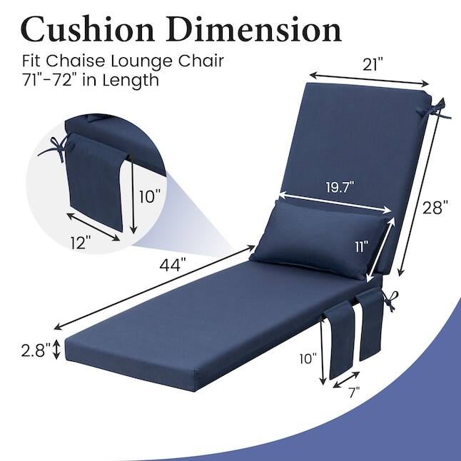 Cushion Dimension  
Fit Chaise Lounge Chair  
71"-72" in Length  

21"  
19.7"  
28"  
12"  
44"  
11"  
2.8"  
10"  
7"