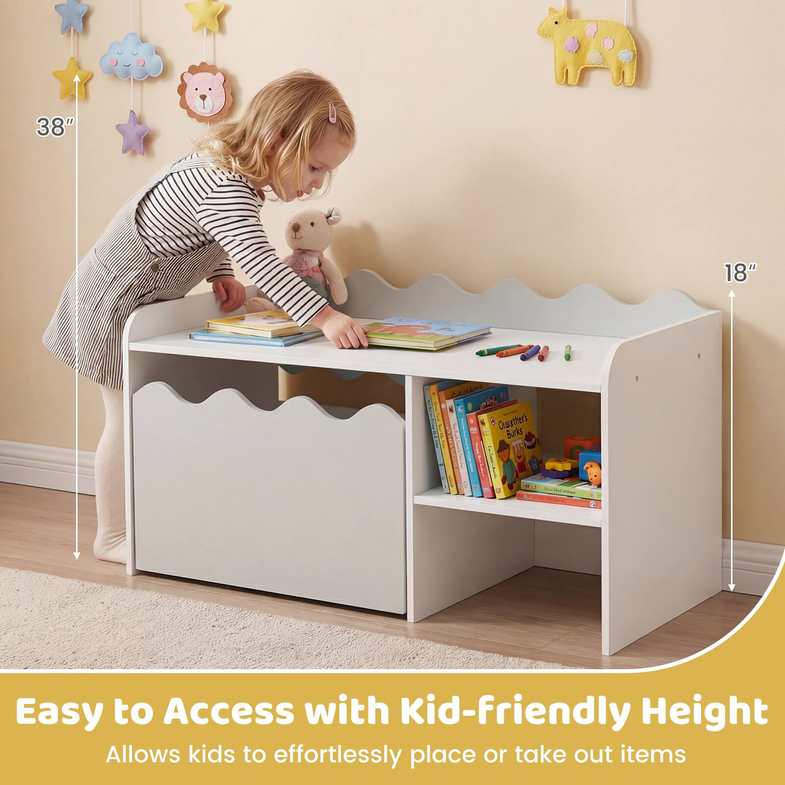 38" 18"  
Easy to Access with Kid-friendly Height  
Allows kids to effortlessly place or take out items