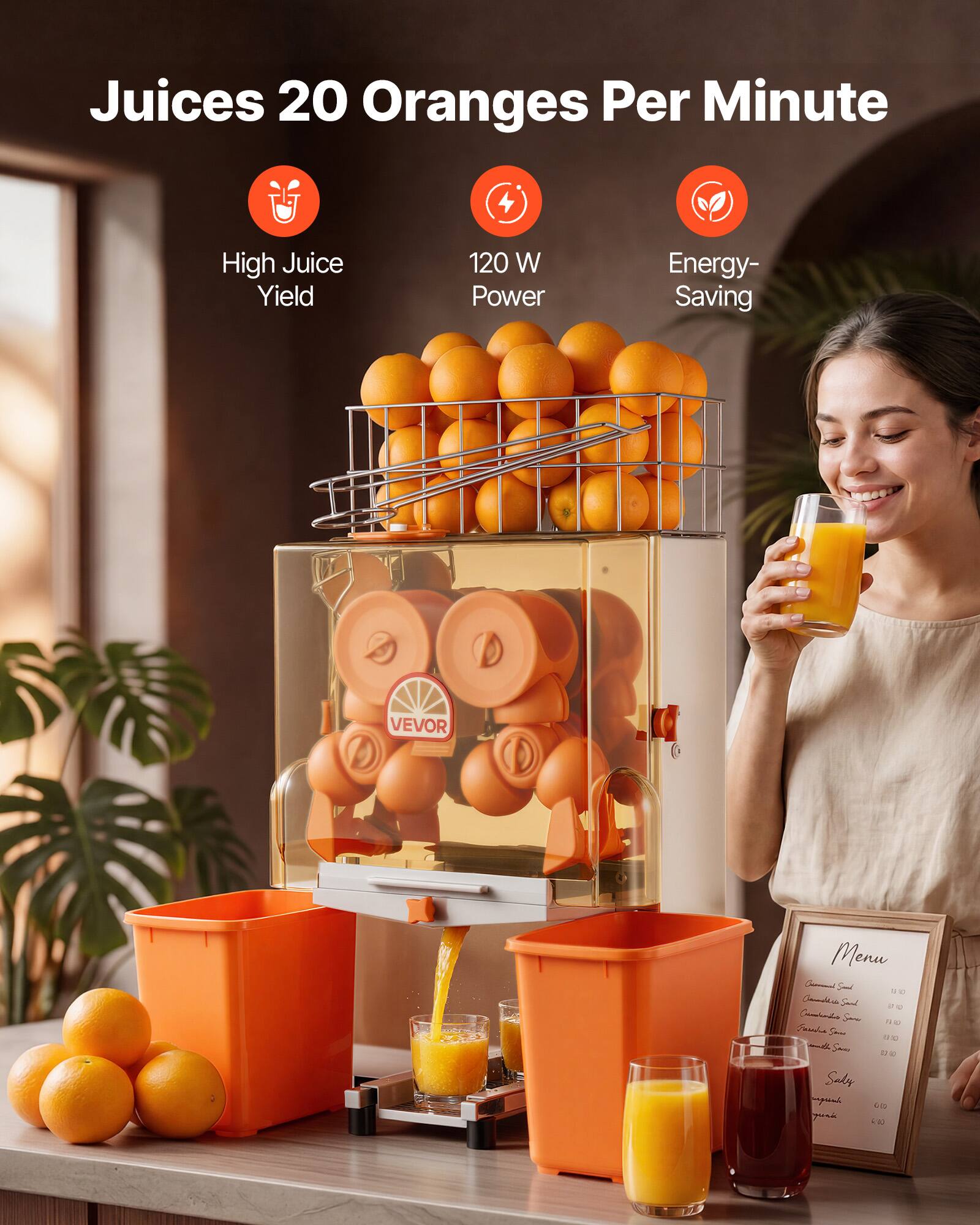 Juices 20 Oranges Per Minute  
High Juice Yield  
120 W Power  
Energy-Saving  
VEVOR