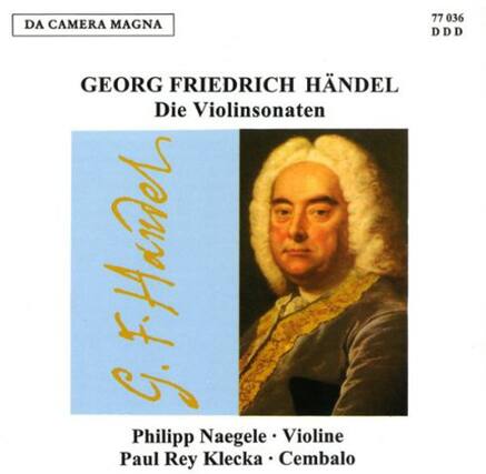 DA CAMERA MAGNA
GEORG FRIEDRICH HÄNDEL
Die Violinsonaten
Philipp Naegele - Violine
Paul Rey Klecka - Cembalo
77 036 DDD