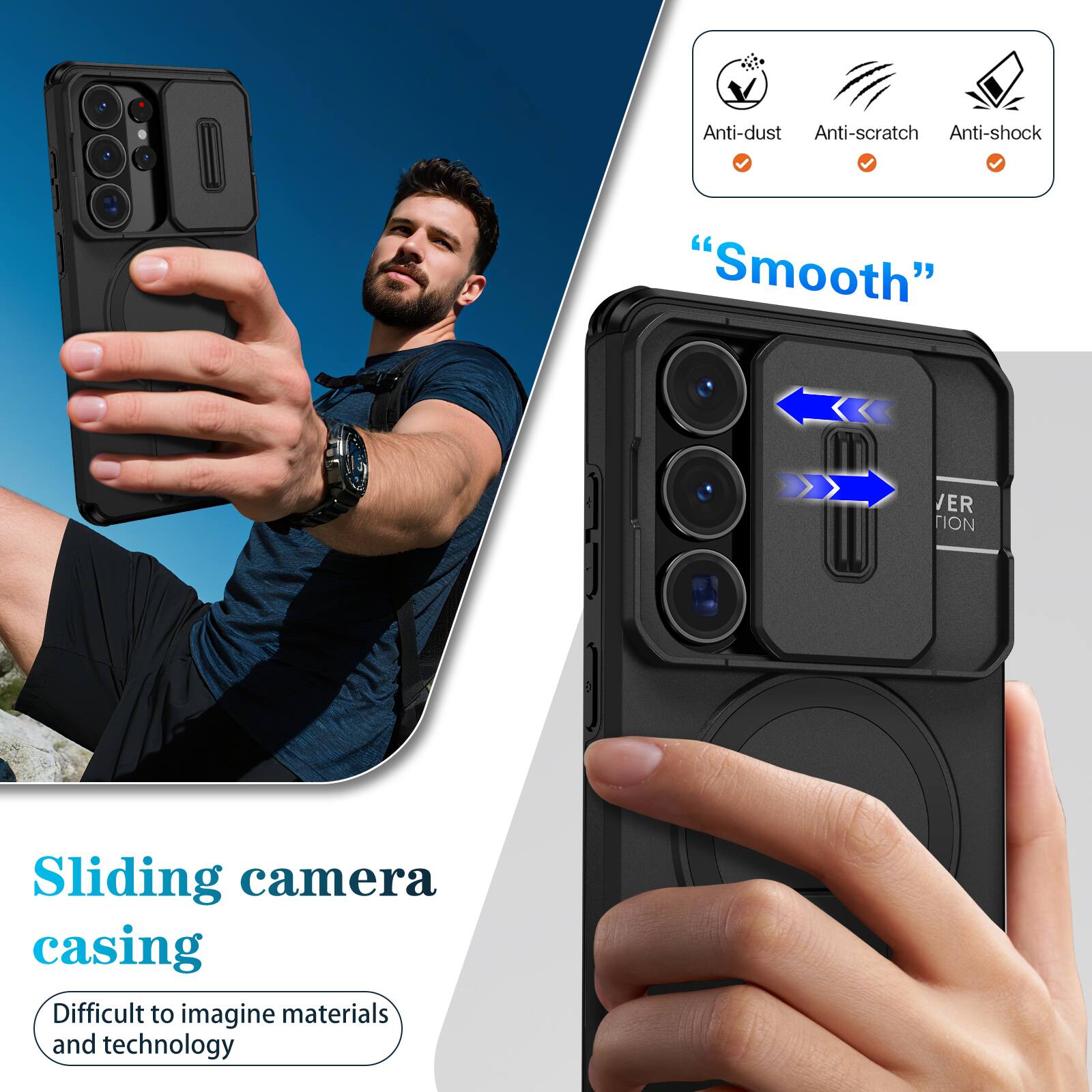 Anti-dust  
Anti-scratch  
Anti-shock  
"Smooth"  

Sliding camera casing  
Difficult to imagine materials and technology