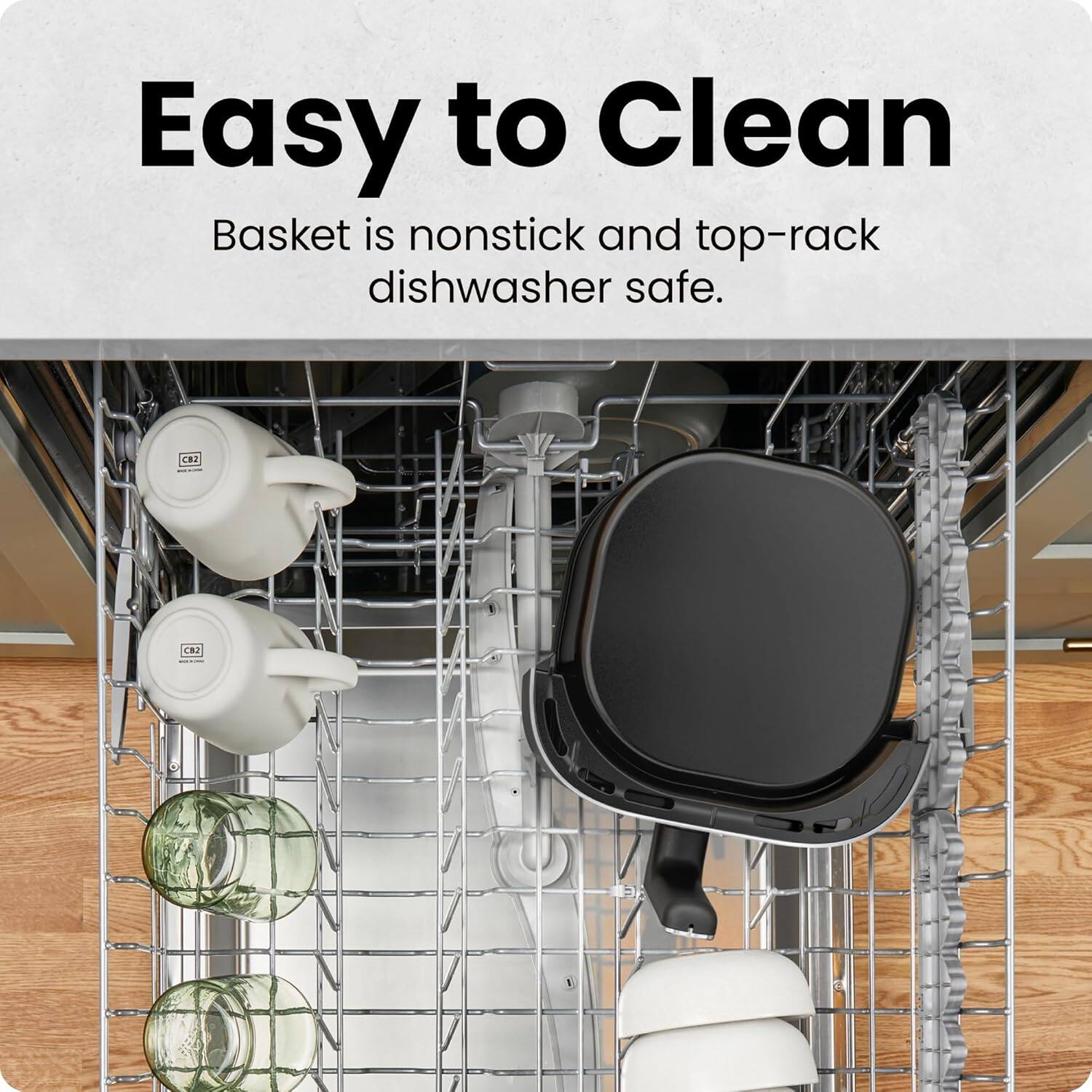 Easy to Clean  
Basket is nonstick and top-rack dishwasher safe.