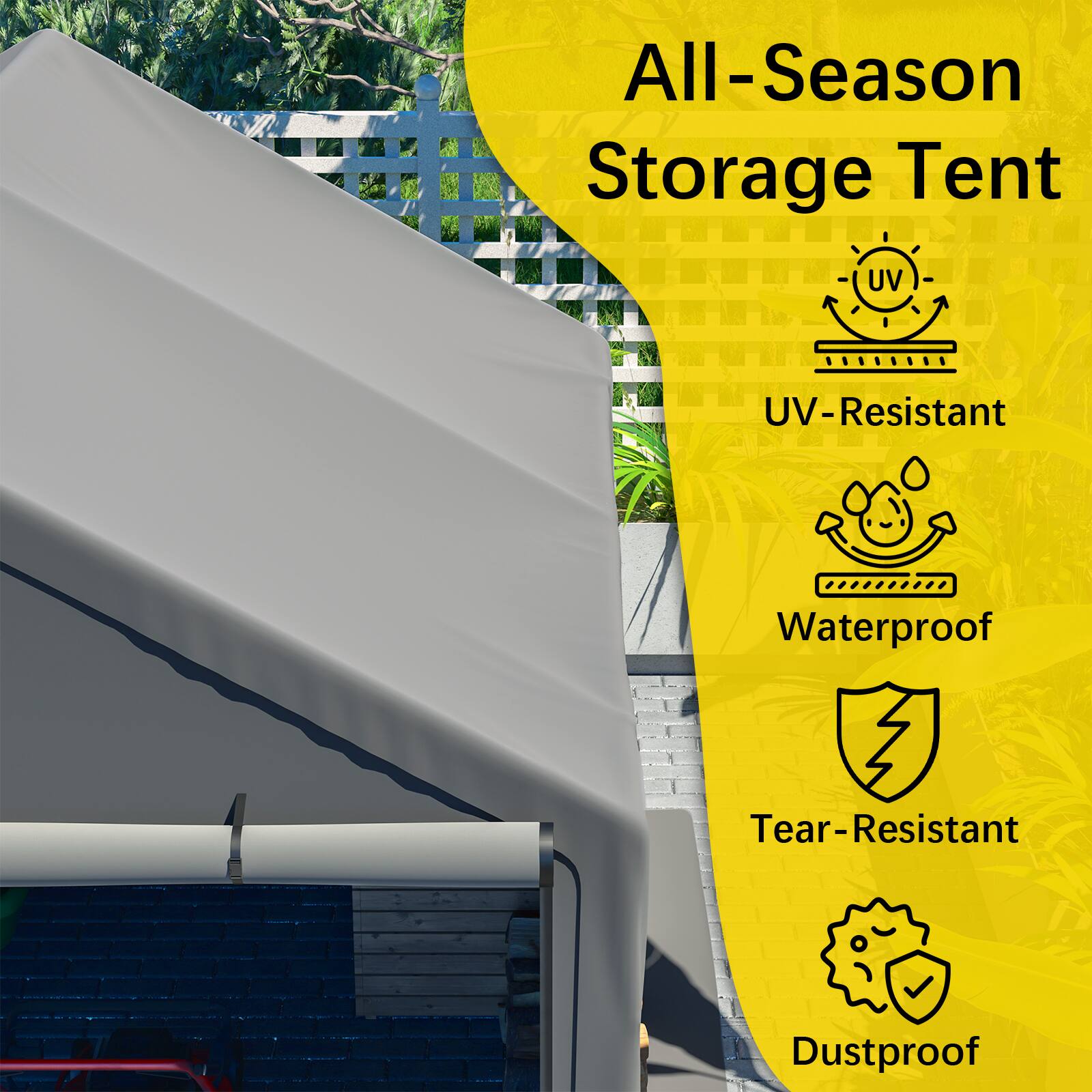 All-Season Storage Tent

- UV-Resistant
- Waterproof
- Tear-Resistant
- Dustproof