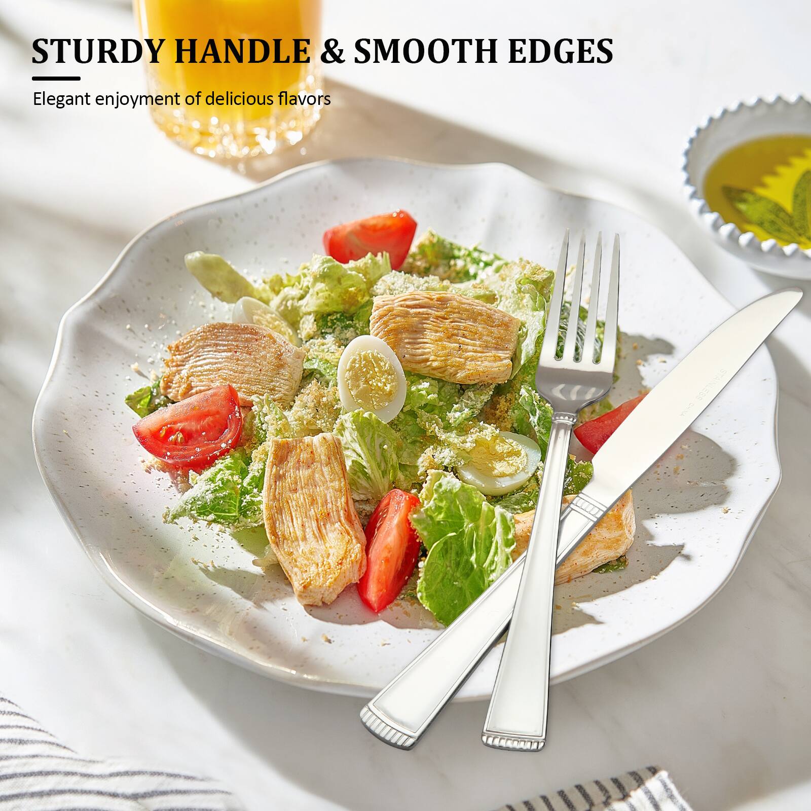 STURDY HANDLE & SMOOTH EDGES  
Elegant enjoyment of delicious flavors