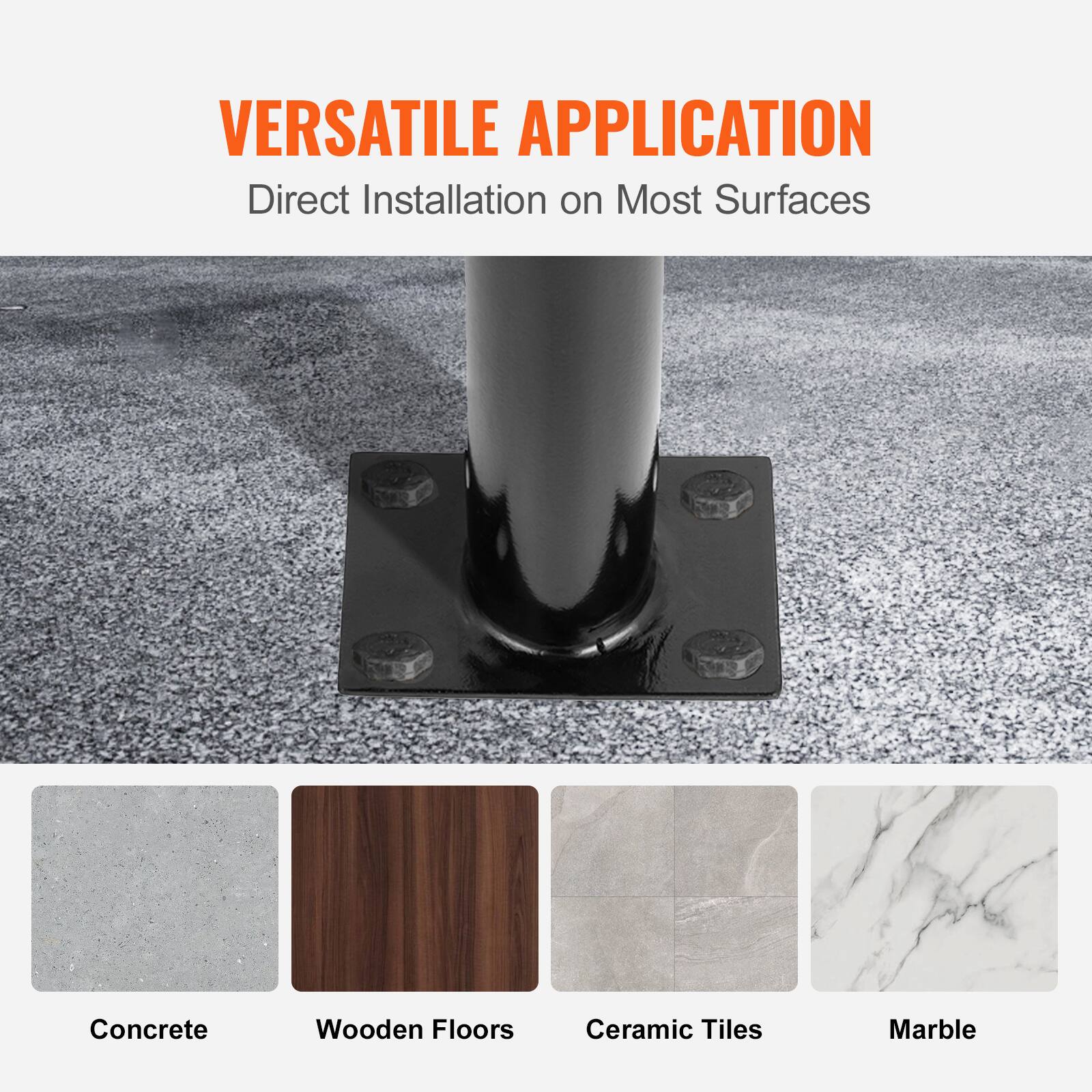 VERSATILE APPLICATION
Direct Installation on Most Surfaces
Concrete
Wooden Floors
Ceramic Tiles
Marble