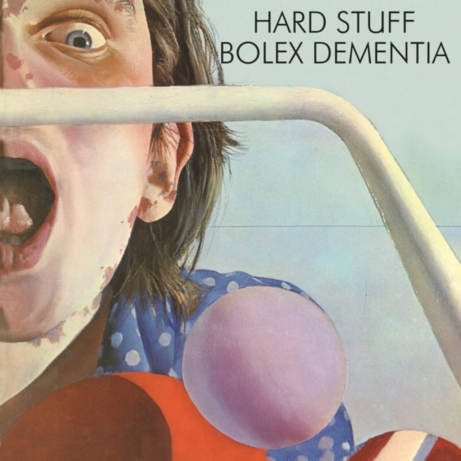 HARD STUFF  
BOLEX DEMENTIA