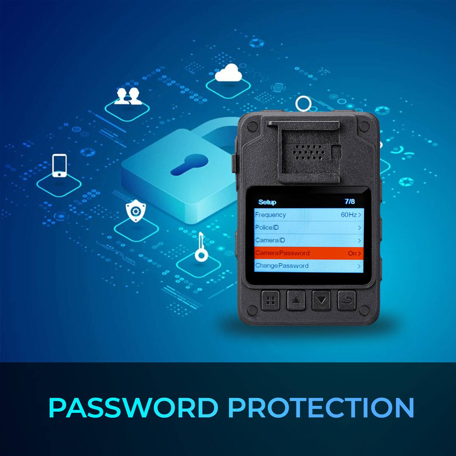 Setup Frequency  
7/8 60Hz  
PoliceID  
CameraID  
CameraPassword  
On  
ChangePassword  
PASSWORD PROTECTION