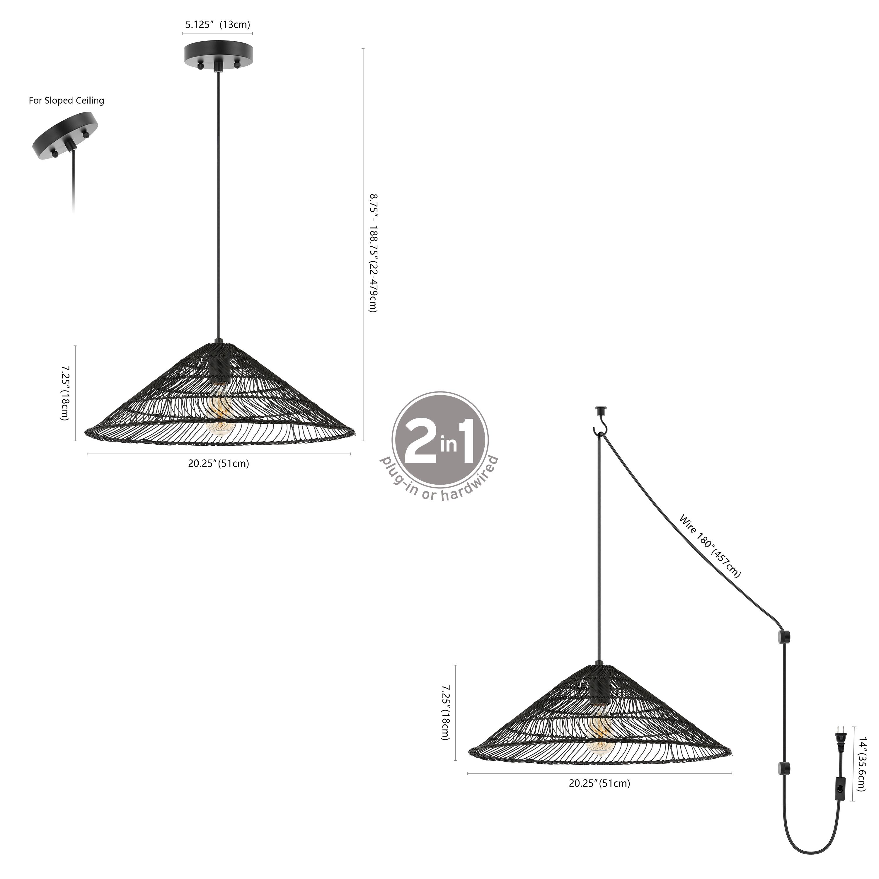 5.125" (13cm) For Sloped Ceiling  
7.25" (18cm)  
20.25" (51cm)  
8.75" 188.75" (22-479cm)  
2 in 1 plug-in or hardwired  
Wire 180" (457cm)  
7.25" (18cm)  
20.25" (51cm)  
14" (35.6cm)
