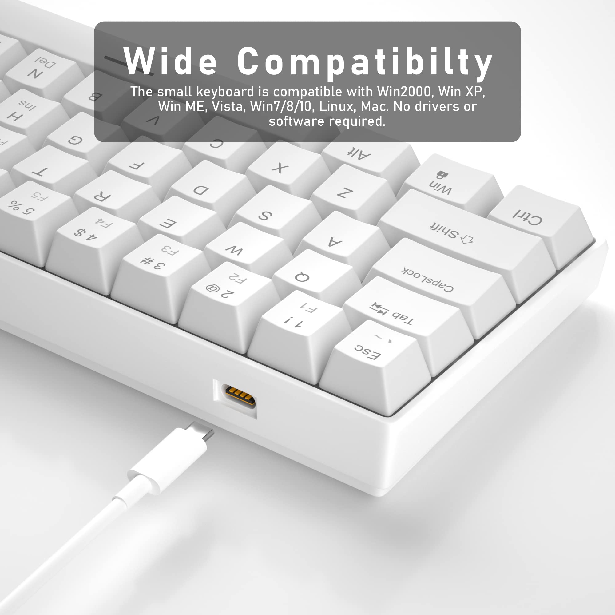 Wide Compatibility

The small keyboard is compatible with Win2000, Win XP, Win ME, Vista, Win7/8/10, Linux, Mac. No drivers or software required.