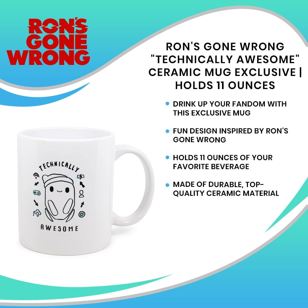 **RON'S GONE WRONG**

"TECHNICALLY AWESOME" CERAMIC MUG EXCLUSIVE | HOLDS 11 OUNCES

- DRINK UP YOUR FANDOM WITH THIS EXCLUSIVE MUG
- FUN DESIGN INSPIRED BY RON'S GONE WRONG
- HOLDS 11 OUNCES OF YOUR FAVORITE BEVERAGE
- MADE OF DURABLE, TOP-QUALITY CERAMIC MATERIAL