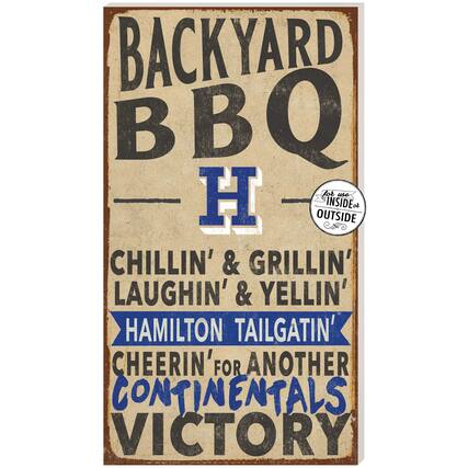 BACKYARD BBQ
H
CHILLIN' & GRILLIN'
LAUGHIN' & YELLIN'
HAMILTON TAILGATIN'
CHEERIN' FOR ANOTHER CONTINENTALS VICTORY
for use INSIDE & OUTSIDE