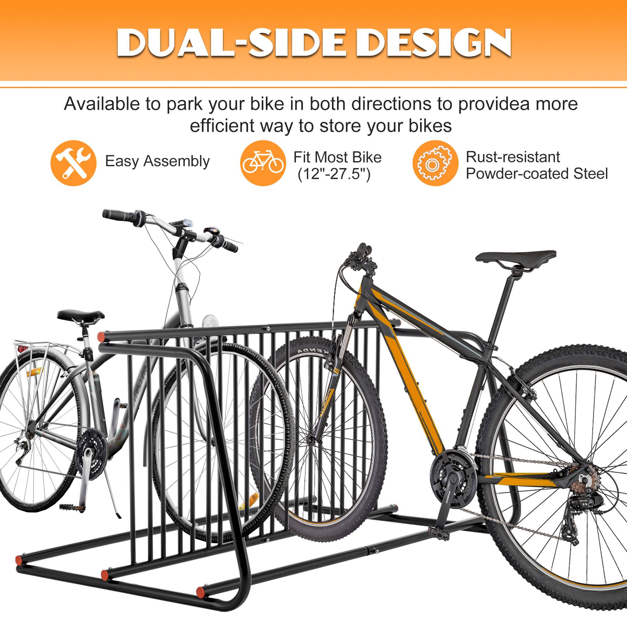 DUAL-SIDE DESIGN

Available to park your bike in both directions to provide a more efficient way to store your bikes

- Easy Assembly
- Fit Most Bike (12"-27.5")
- Rust-resistant Powder-coated Steel