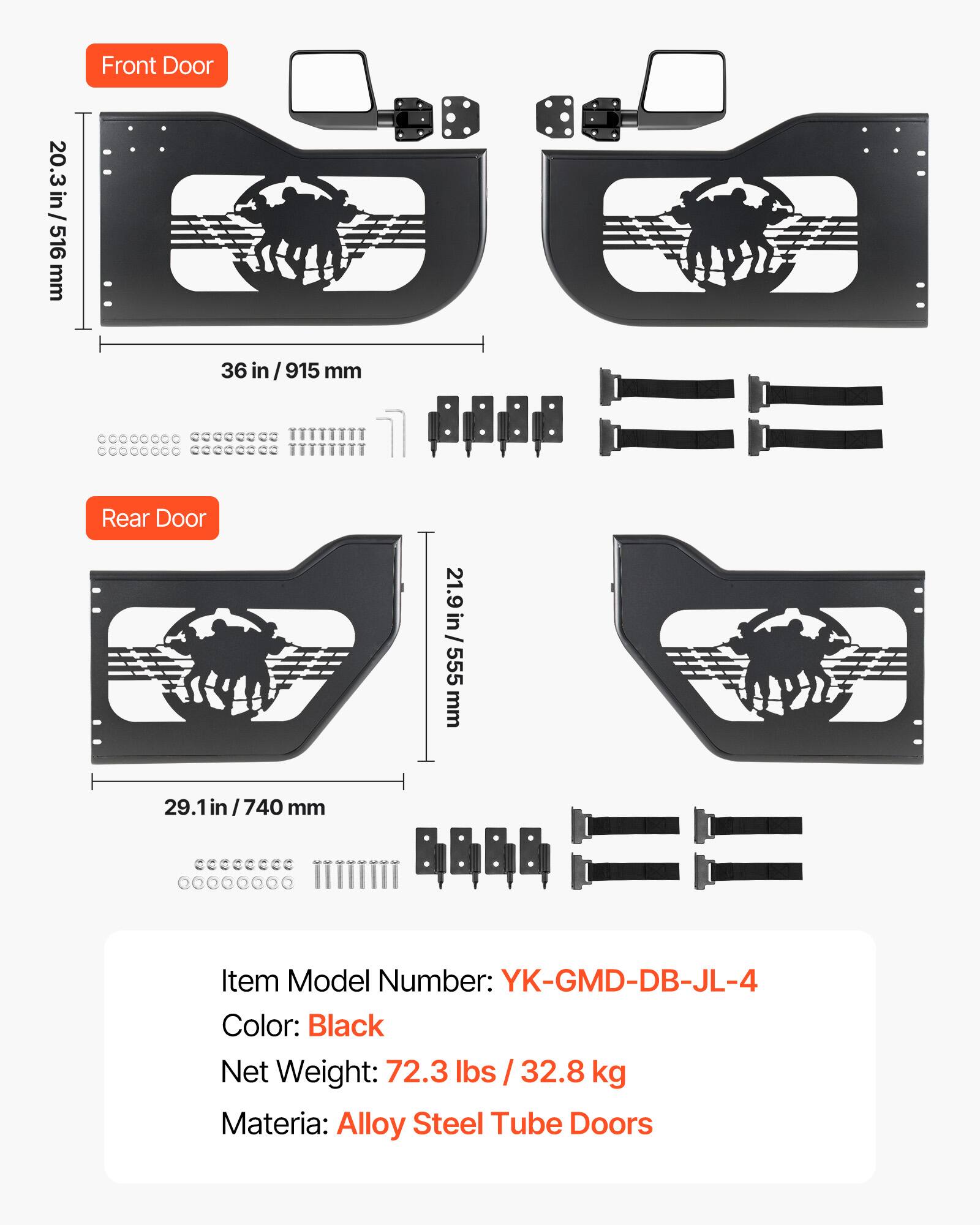 20.3 in / 516 mm Front Door  
36 in / 915 mm  
21.9 in / 555 mm Rear Door  
29.1 in / 740 mm  

Item Model Number: YK-GMD-DB-JL-4  
Color: Black  
Net Weight: 72.3 lbs / 32.8 kg  
Material: Alloy Steel Tube Doors