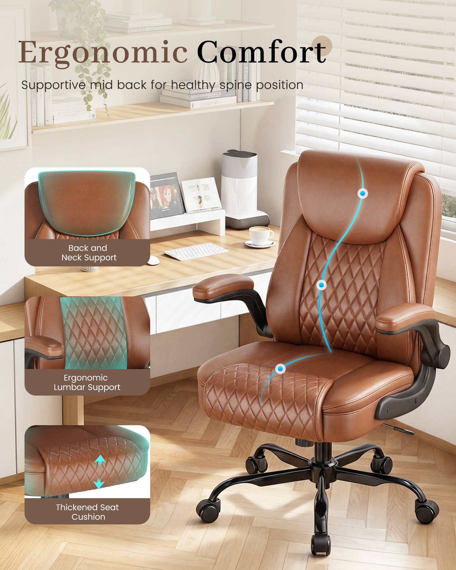 Ergonomic Comfort  
Supportive mid back for healthy spine position  

Back and Neck Support  
Ergonomic Lumbar Support  
Thickened Seat Cushion