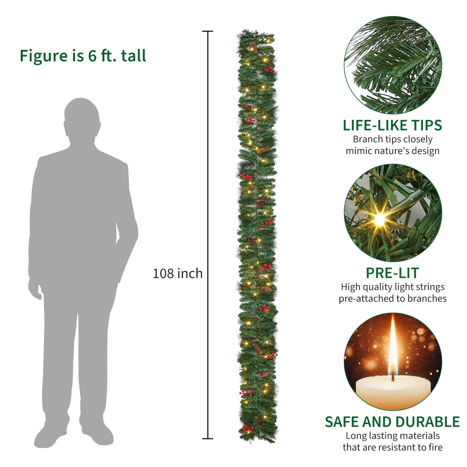 Figure is 6 ft. tall

108 inch

LIFE-LIKE TIPS
Branch tips closely mimic nature's design

PRE-LIT
High quality light strings pre-attached to branches

SAFE AND DURABLE
Long lasting materials that are resistant to fire