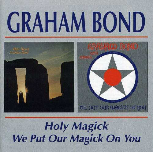GRAHAM BOND

Holy Magick  
We Put Our Magick On You

GRAHAM BOND  
GRAWACO BOND  
Gruba Pond  
0XT9 mNGIC CF  
PUT OUR MAGICK ON YOU