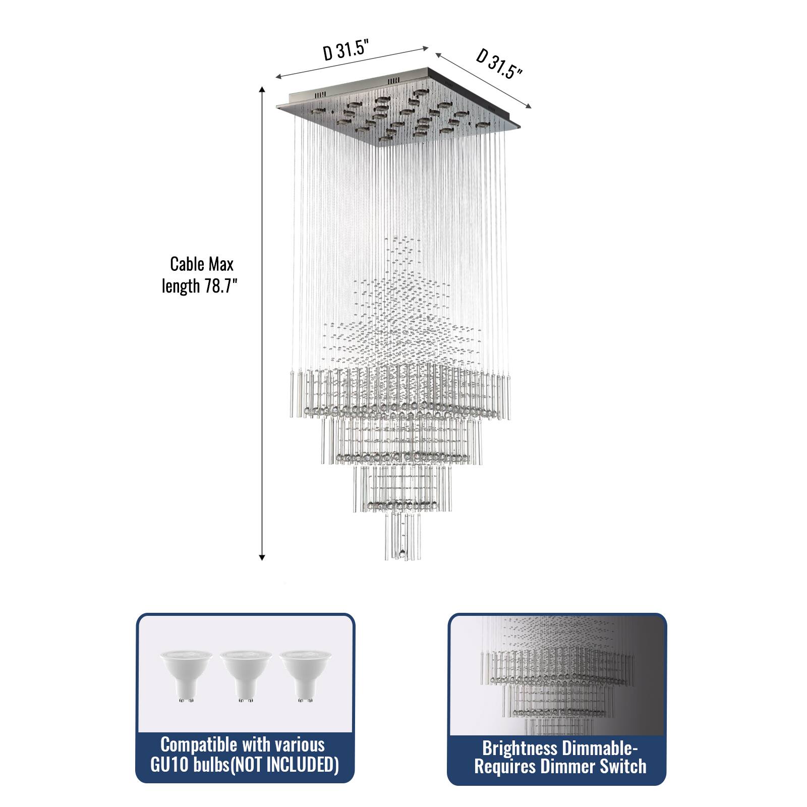 D 31.5"  
Cable Max length 78.7"  
Compatible with various GU10 bulbs (NOT INCLUDED)  
Brightness Dimmable- Requires Dimmer Switch