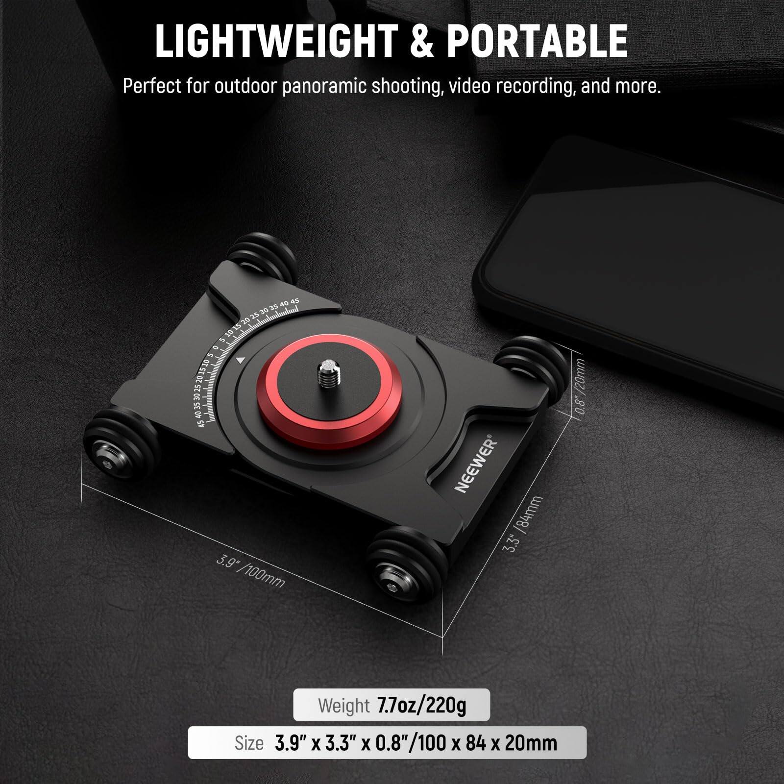 LIGHTWEIGHT & PORTABLE  
Perfect for outdoor panoramic shooting, video recording, and more.  

Weight: 7.7oz / 220g  
Size: 3.9" x 3.3" x 0.8" / 100 x 84 x 20mm