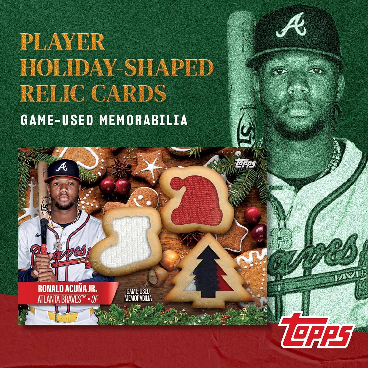 PLAYER HOLIDAY-SHAPED RELIC CARDS  
GAME-USED MEMORABILIA  

RONALD ACUÑA JR.  
ATLANTA BRAVES • OF  
GAME-USED MEMORABILIA  

TOPPS