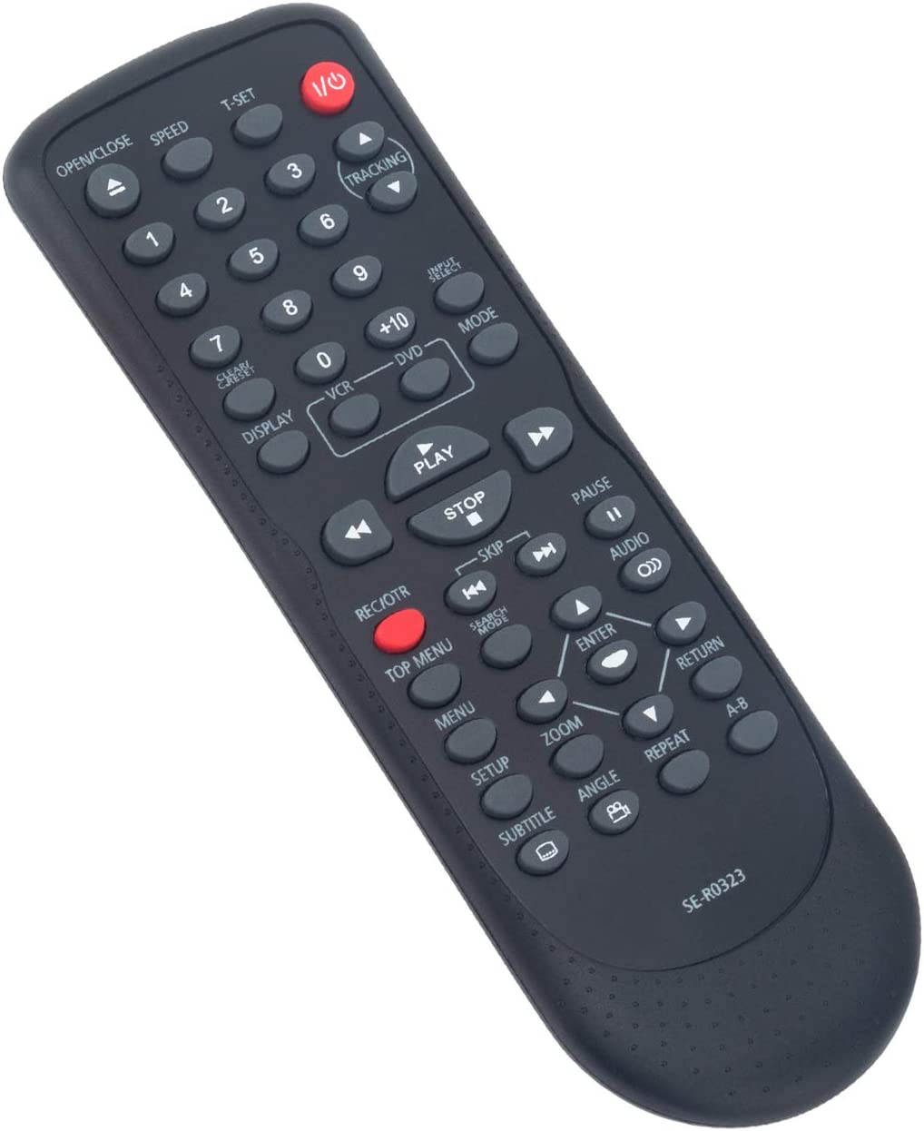 T-SET V/O SPEED OPEN/CLOSE 3 TRACKING 2 6 1 5 INPUT 9 4 8 +10 MODE 7 DVD 0 CLEAR VCR DISPLAY PLAY 2 STOP PAUSE " SKIP DN AUDIO O 144 REC/TR SEARCH MENU ENTER RETURN TOP MENU A-B ZOOM REPEAT SETUP ANGLE SUBTITLE SE-R0323
