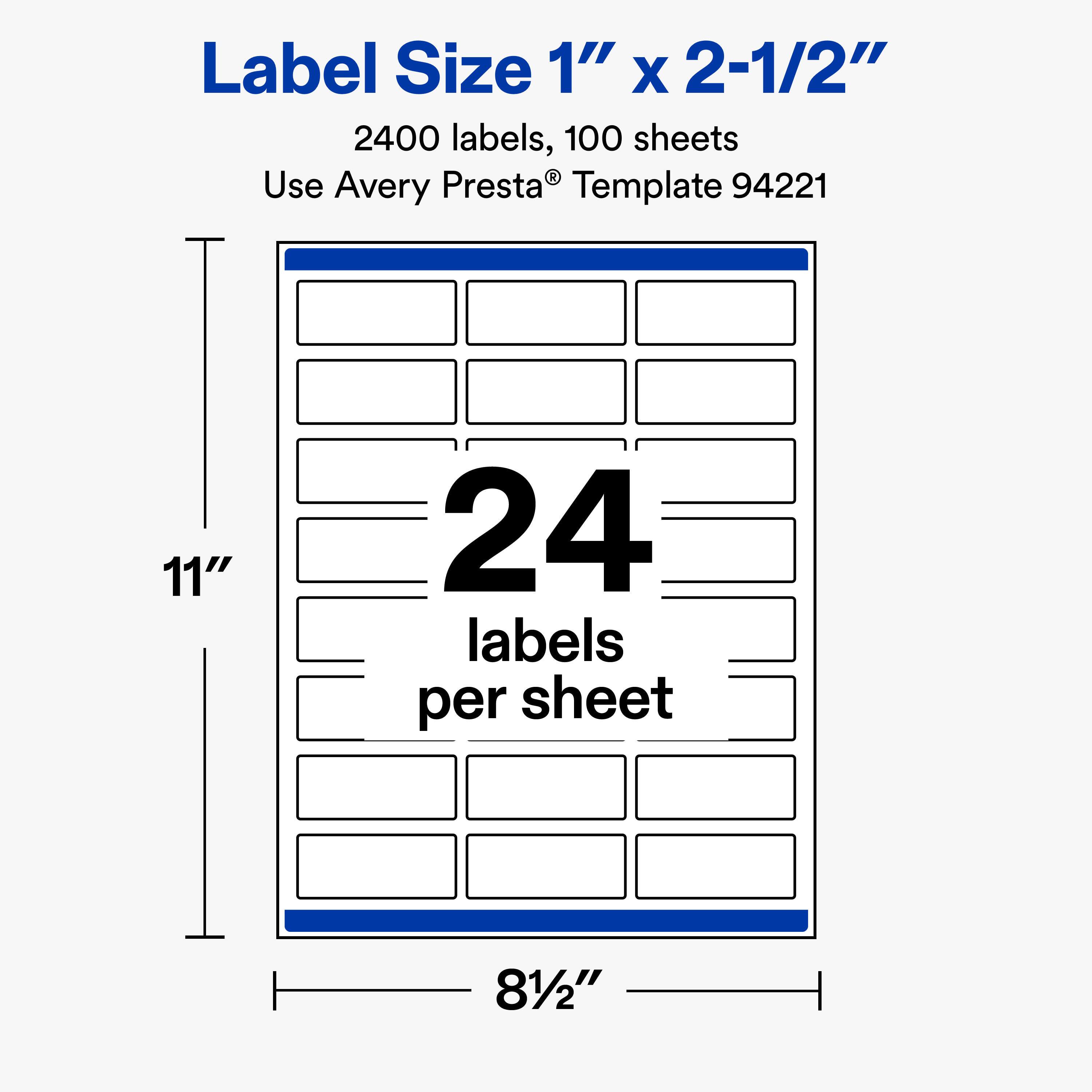 Label Size 1" X 2-1/2"  
2400 labels, 100 sheets  
Use Avery Presta® Template 94221  

11"  
24 labels per sheet  
81/2"