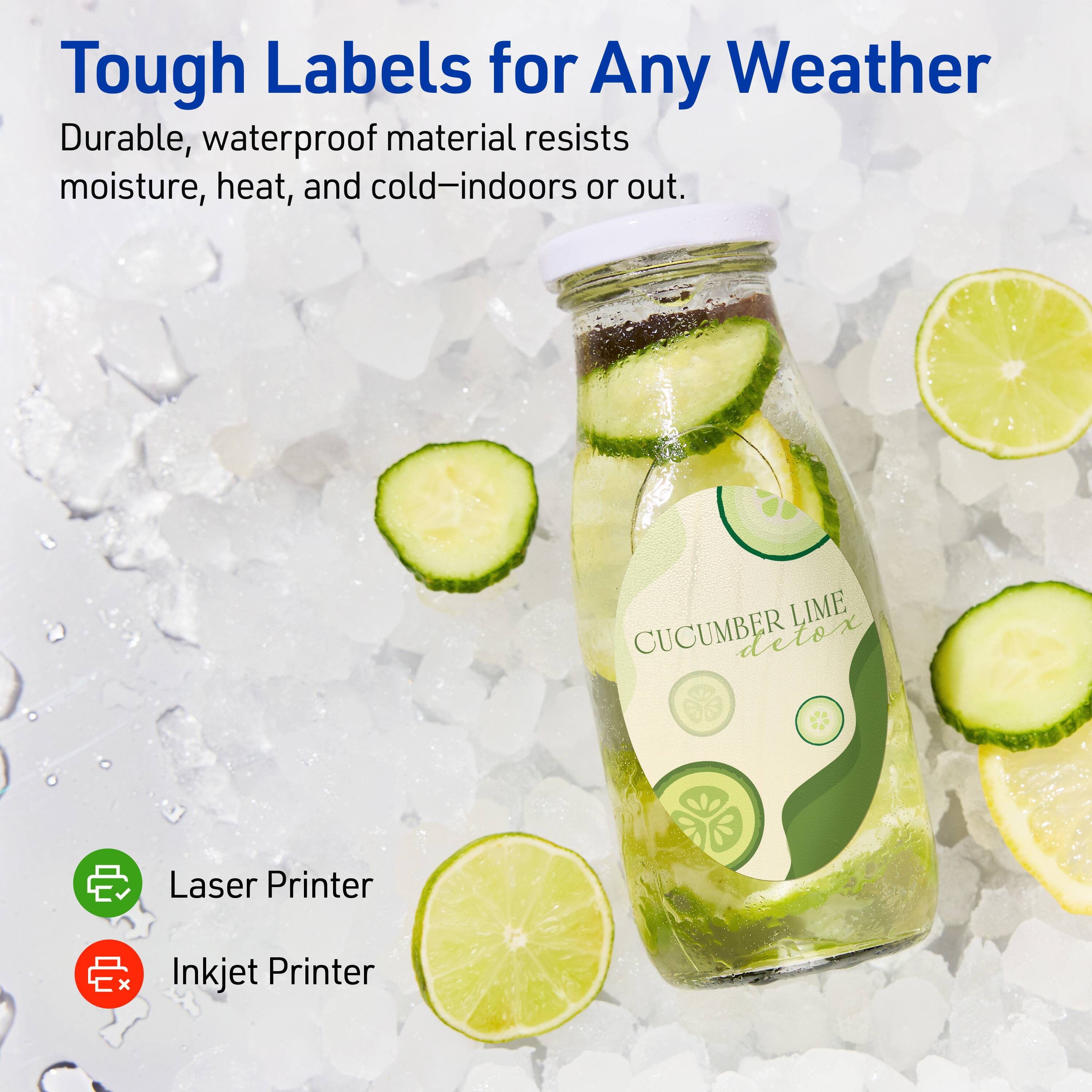 Tough Labels for Any Weather

Durable, waterproof material resists moisture, heat, and cold—indoors or out.

LIME CUCUMBER detox

Laser Printer  
Inkjet Printer