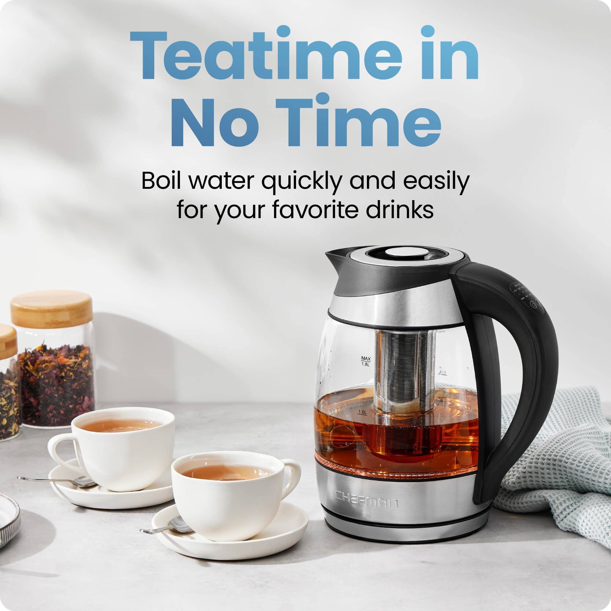 Teatime in No Time

Boil water quickly and easily for your favorite drinks

MAX 1.0 L

CHEFMAN