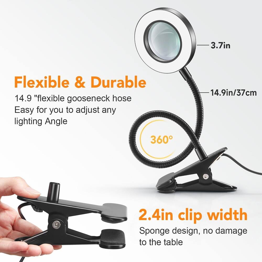 Flexible & Durable  
14.9" flexible goose neck hose  
Easy for you to adjust any lighting Angle  

360°  

2.4in clip width  
Sponge design, no damage to the table  

3.7in  
14.9in/37cm
