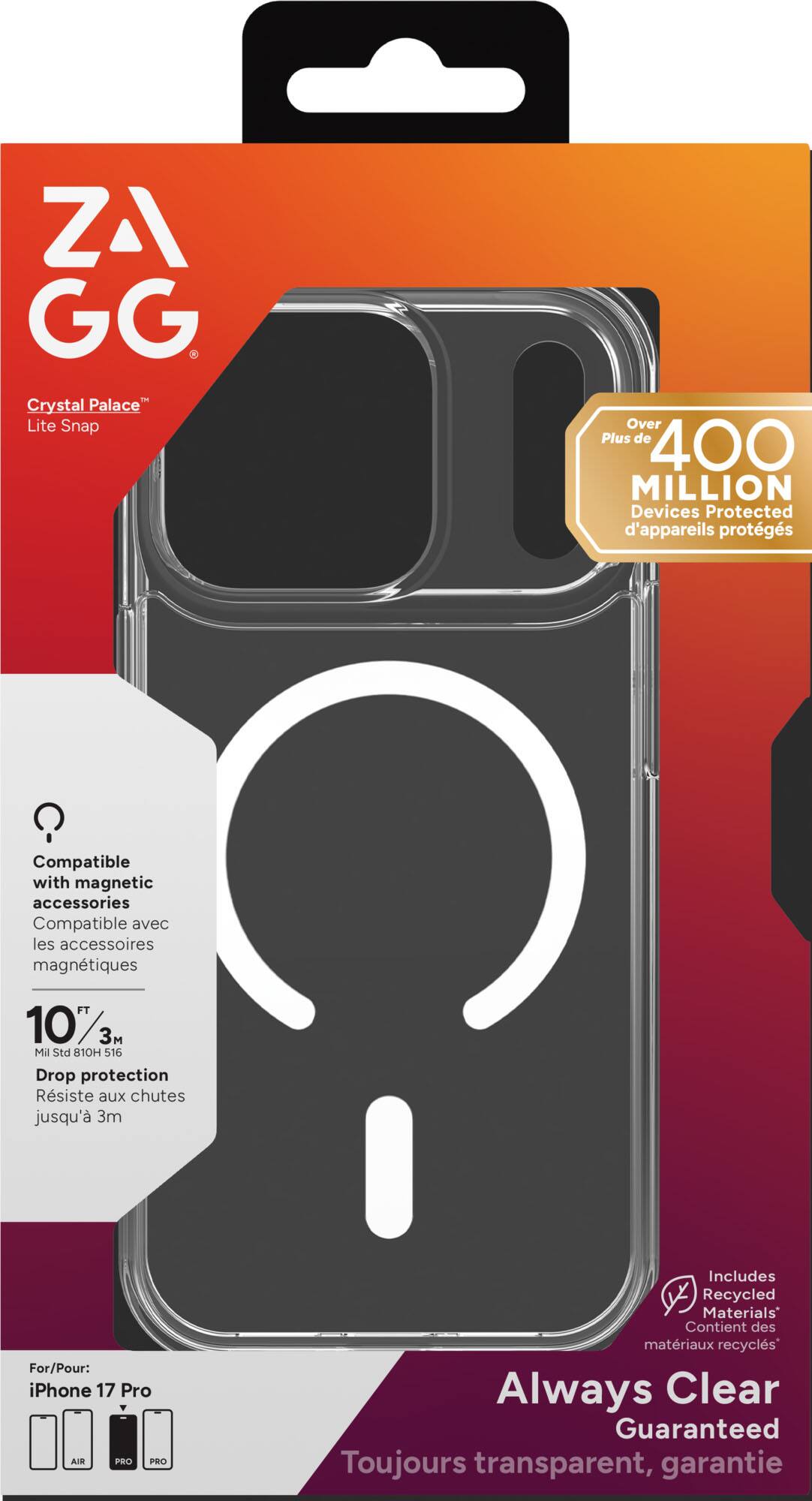 ZA GG Crystal Palace" Lite Snap  
Plus de 400 MILLION Devices Protected  
Compatible with magnetic accessories  
Compatible avec les accessoires magnétiques  
10ft / 3m Drop protection  
Résiste aux chutes jusqu'à 3m  
For/Pour: iPhone 17 Pro  
Includes Recycled Materials  
Contient des matériaux recyclés  
Always Clear Guaranteed  
Toujours transparent, garantie