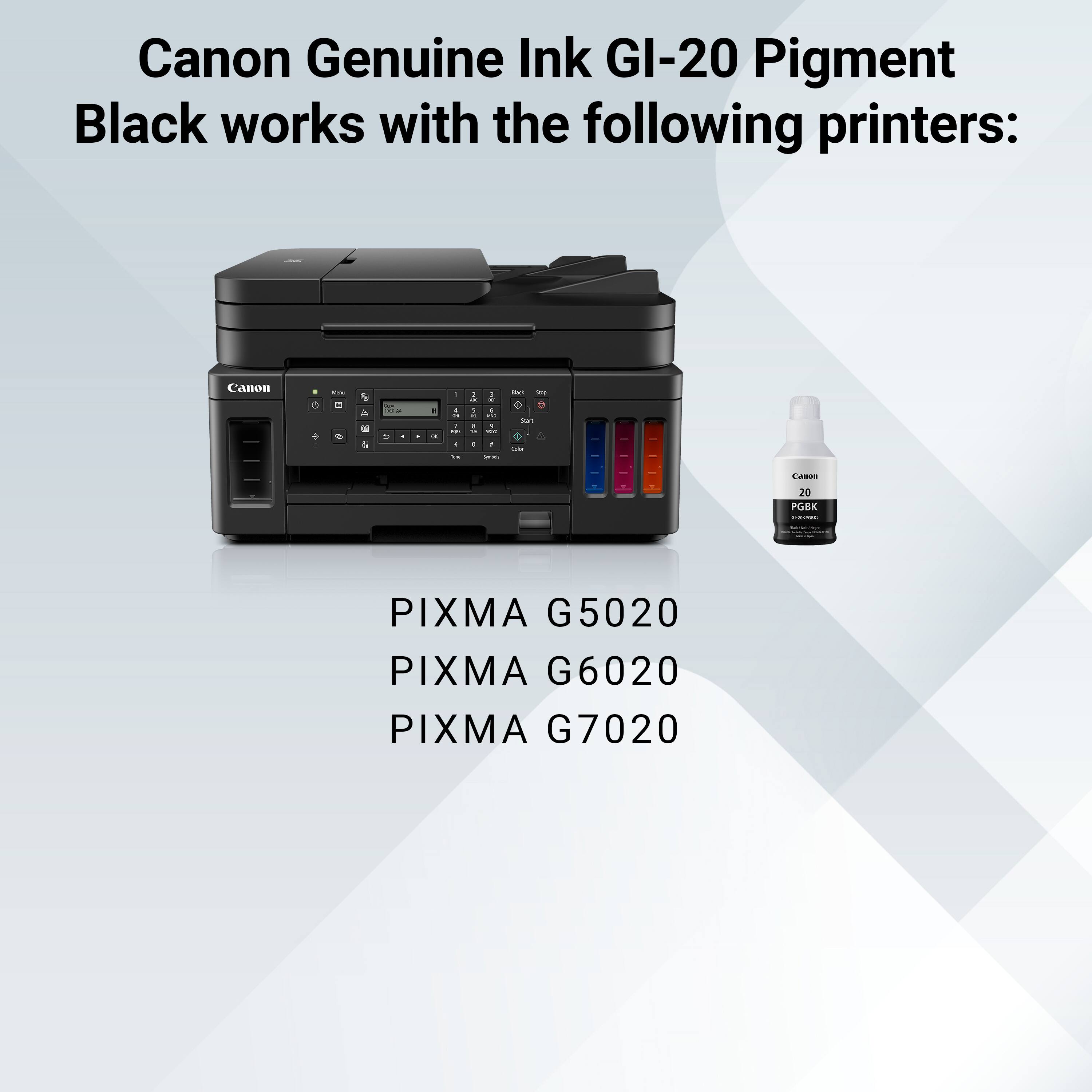 Canon Genuine Ink GI-20 Pigment Black works with the following printers:

- PIXMA G5020
- PIXMA G6020
- PIXMA G7020