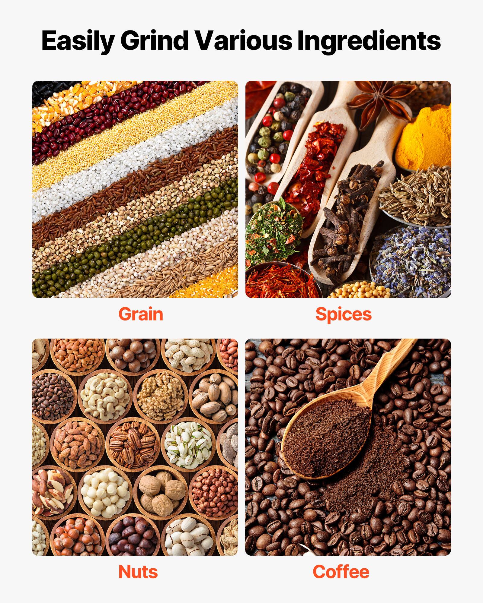 Easily Grind Various Ingredients

- Grain
- Spices
- Nuts
- Coffee