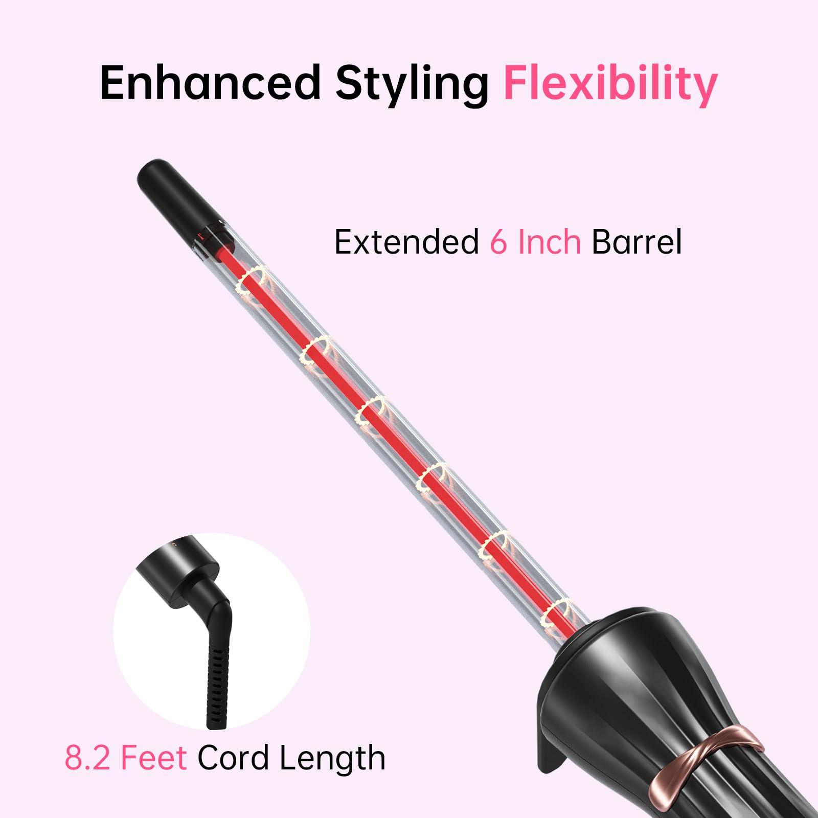 Enhanced Styling Flexibility

Extended 6 Inch Barrel

8.2 Feet Cord Length