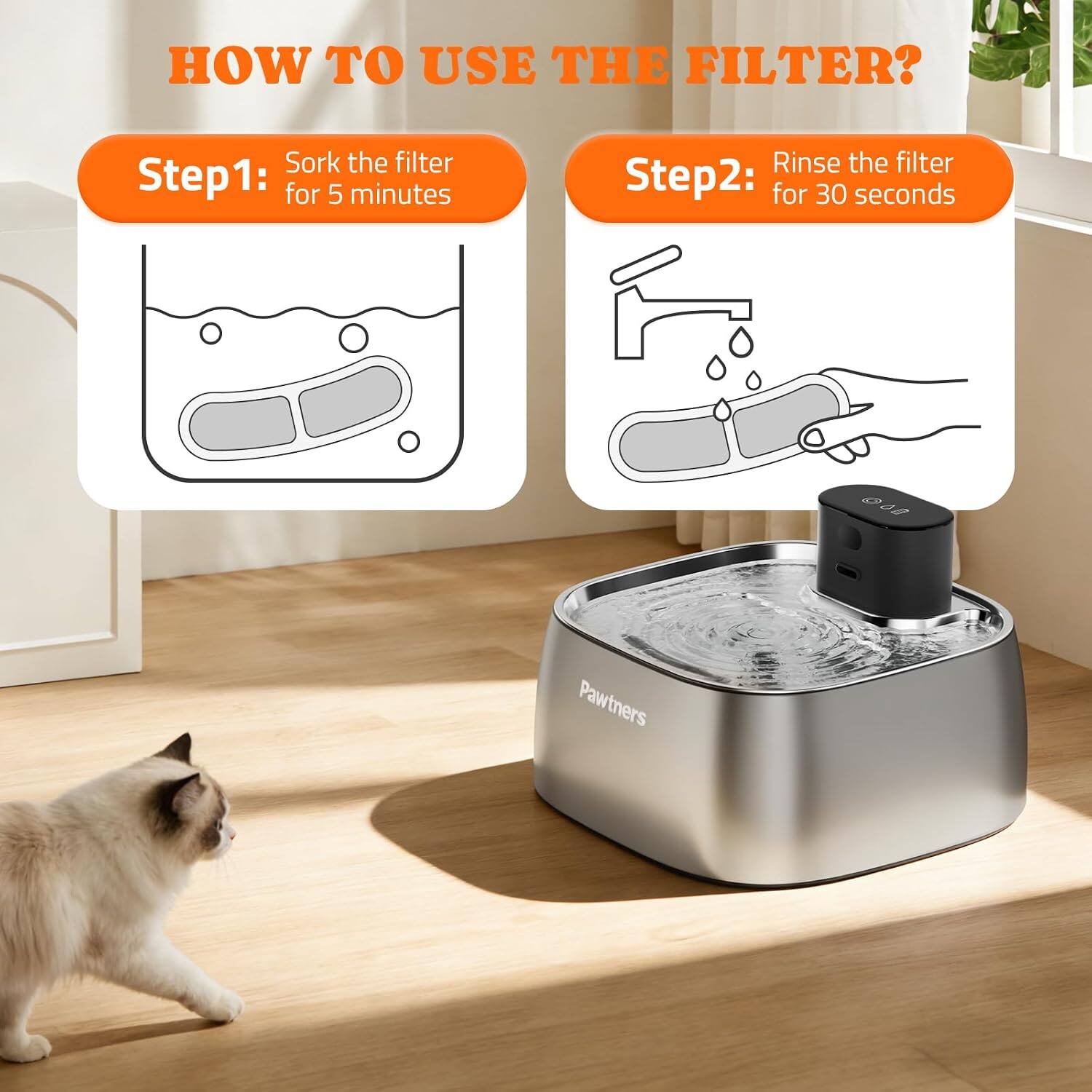 HOW TO USE THE FILTER?

Step1: Soak the filter for 5 minutes

Step2: Rinse the filter for 30 seconds

Pawtners