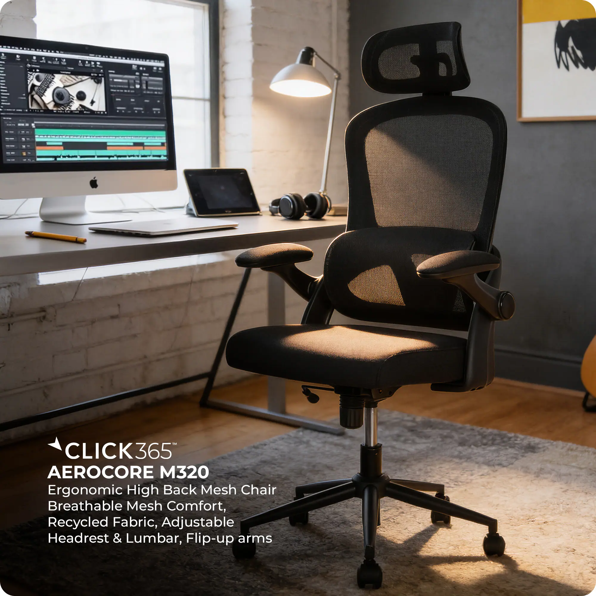 CLICK365  
AEROCORE M320  
Ergonomic High Back Mesh Chair  
Breathable Mesh Comfort, Recycled Fabric, Adjustable Headrest & Lumbar, Flip-up arms