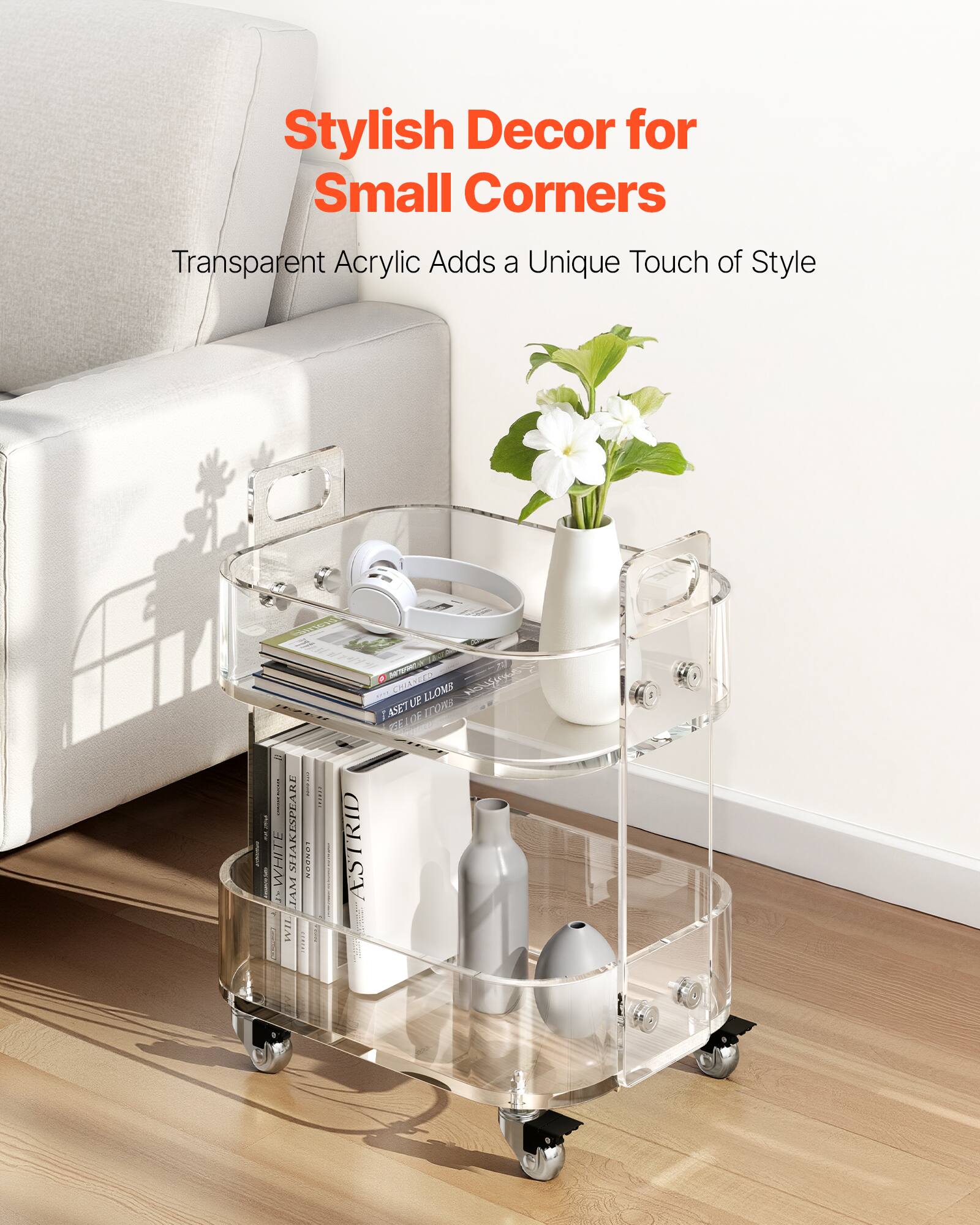 Stylish Decor for Small Corners  
Transparent Acrylic Adds a Unique Touch of Style