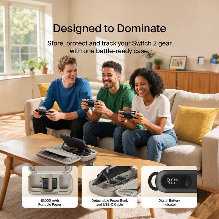 Designed to Dominate  
Store, protect and track your Switch 2 gear with one battle-ready case.  

90  
10,000 mAh Portable Power  
Detachable Power Bank and USB-C Cable  
Digital Battery Indicator