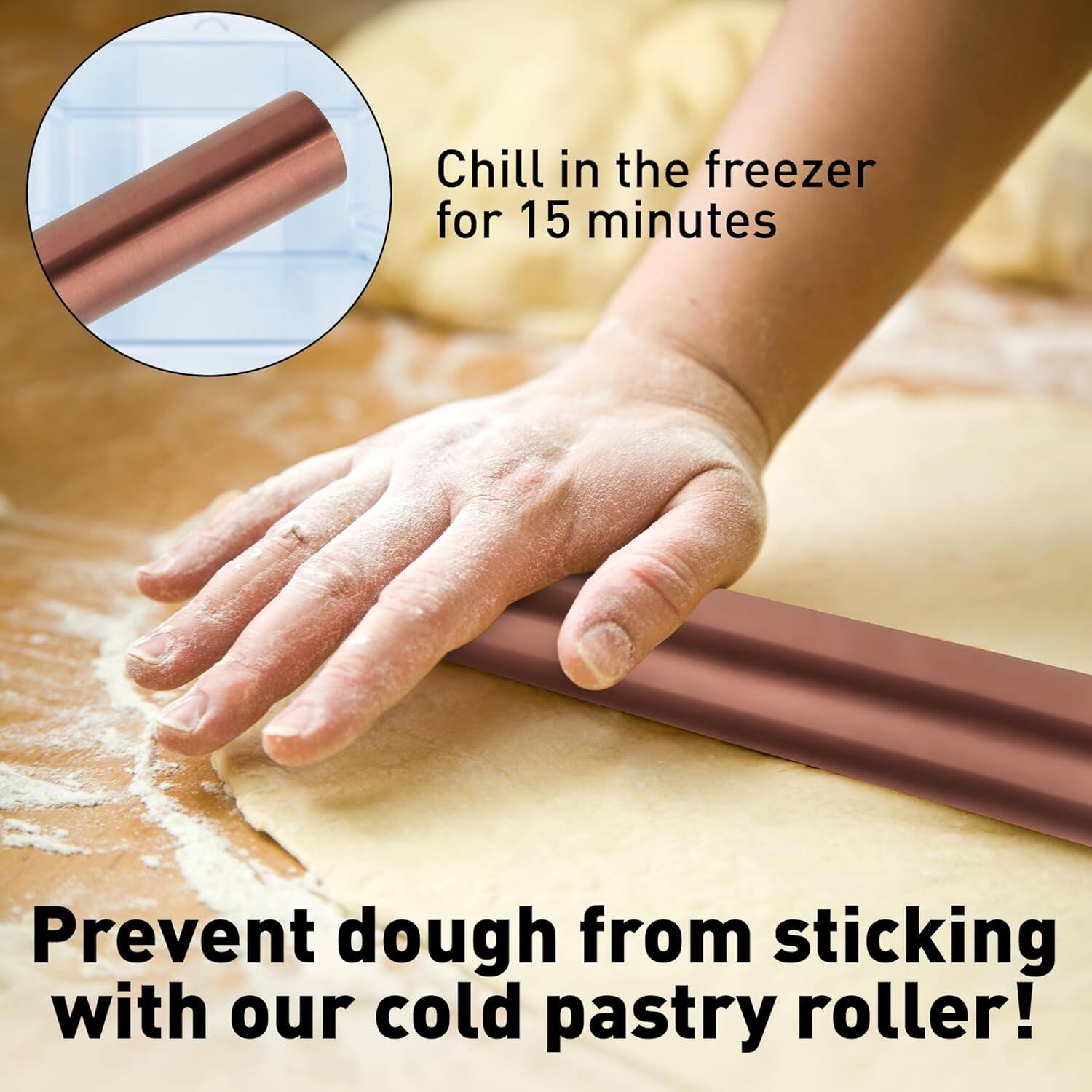 Chill in the freezer for 15 minutes

Prevent dough from sticking with our cold pastry roller!